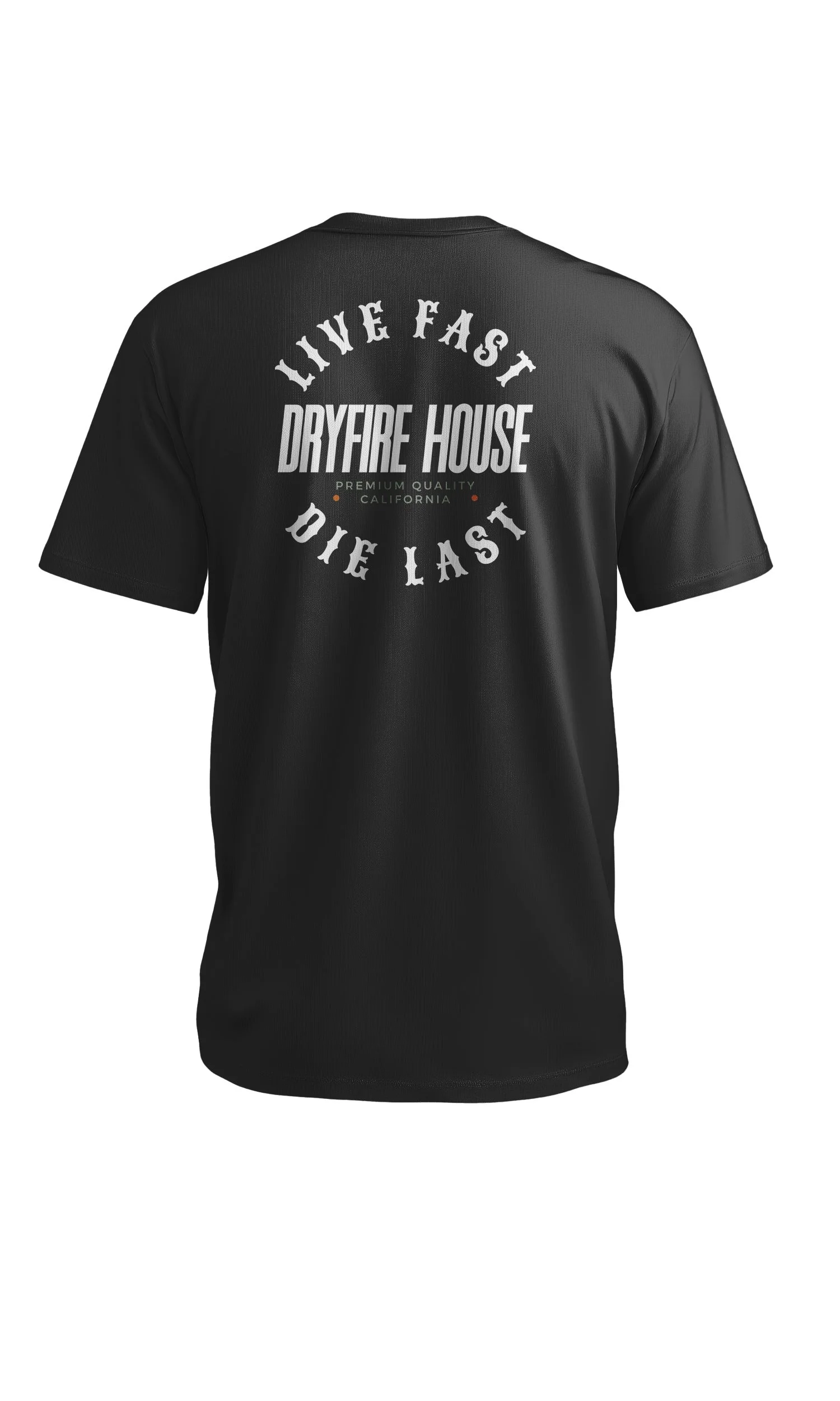 Dryfire House black Live Fast tee with Premium Quality California text on the back — dry-fire training apparel