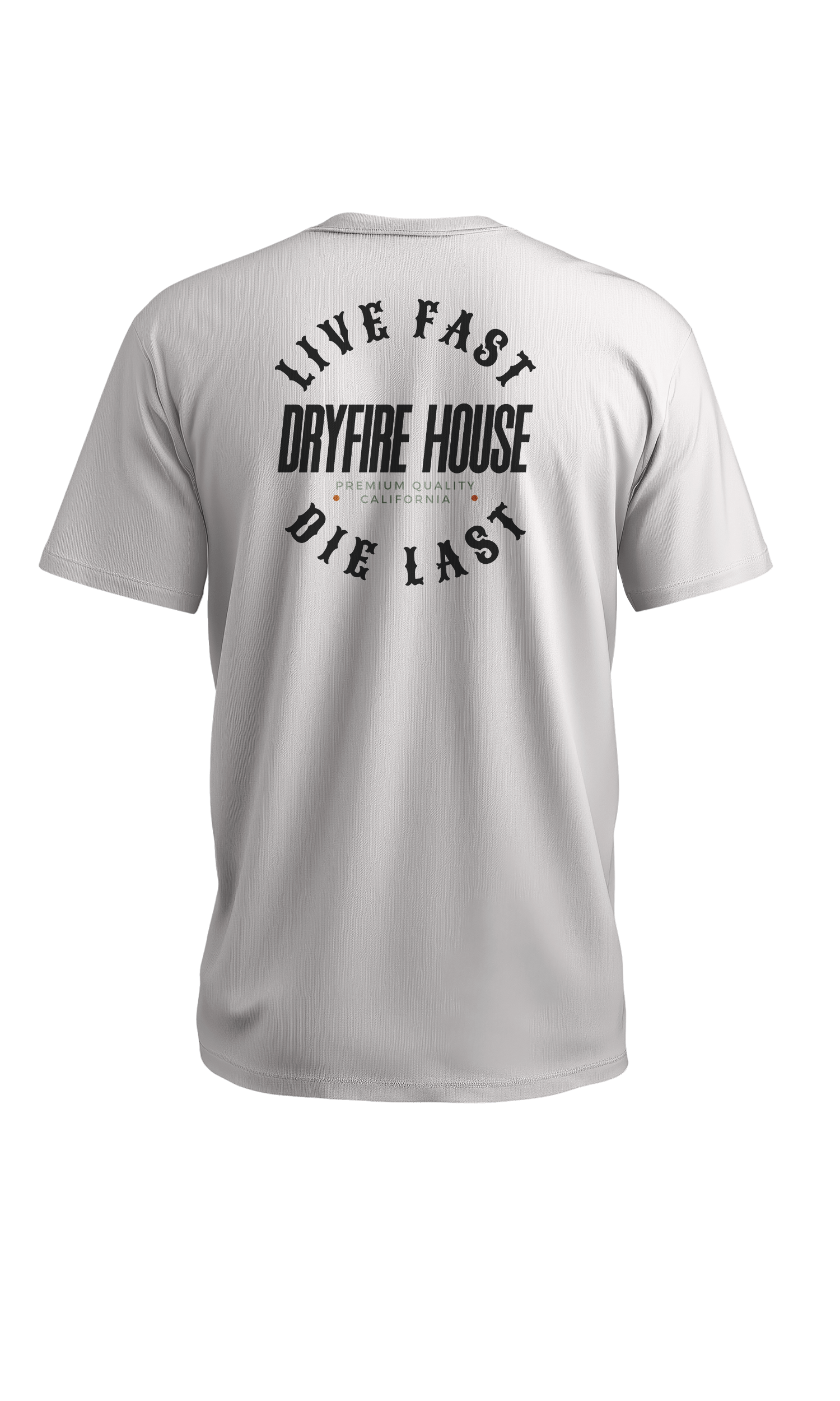 White T-shirt with black and green text that reads: "Live Fast Die Last" and "Dryfire House Premium Quality California."