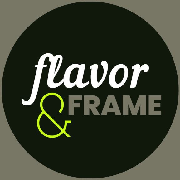 Flavor &amp; Frame