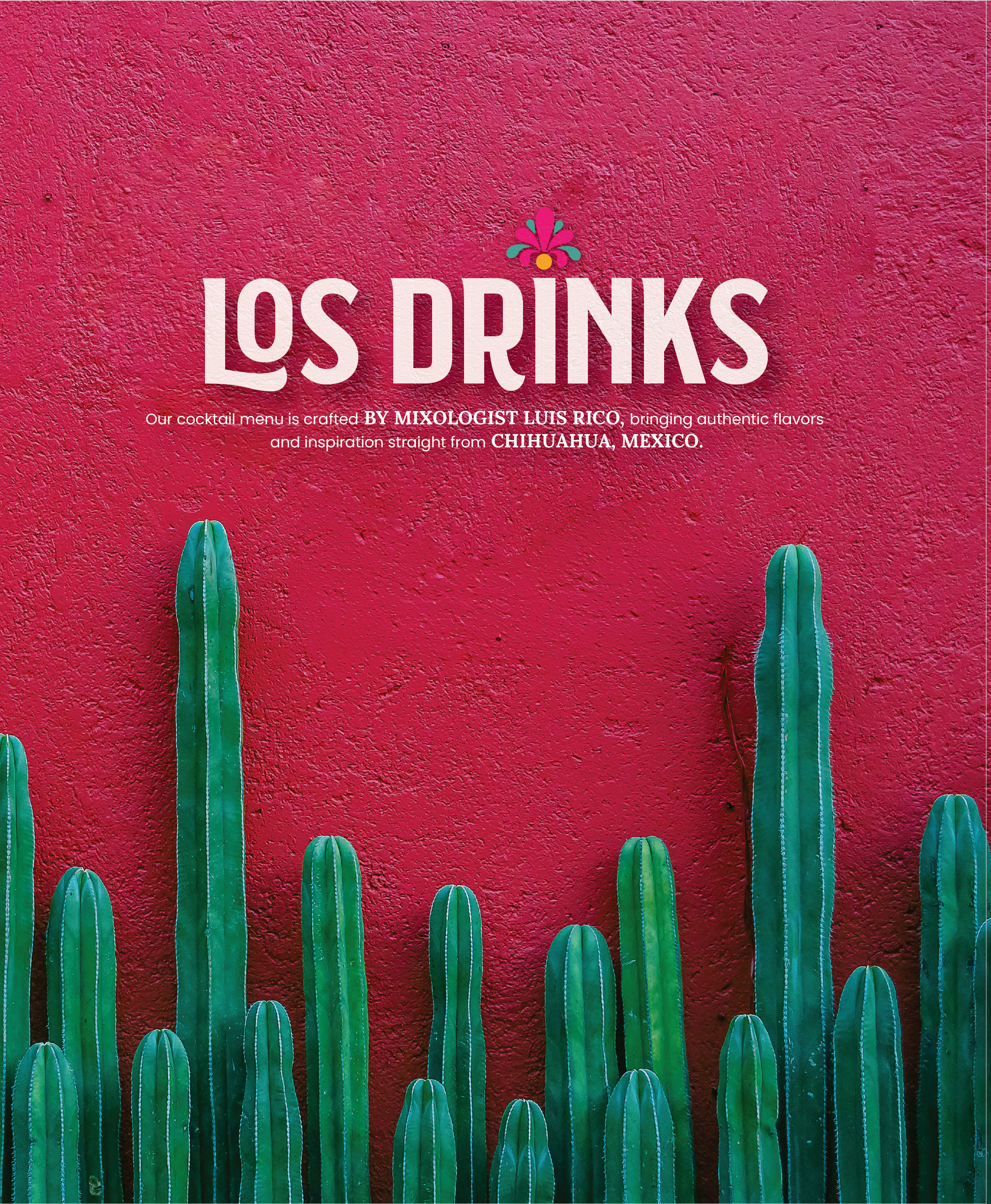 Bright pink textured wall with green cactus sculptures at the bottom and a colorful flower graphic above the text 'LOS DRINKS' in white.