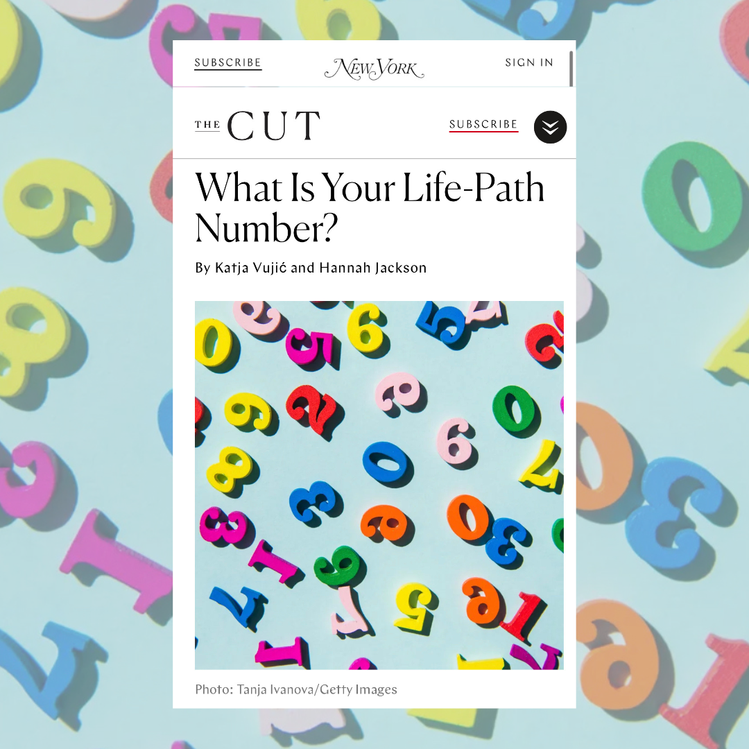 THE CUT  What Is Your Life Path Number? | On Numerology, the Life Path Number, repeating numbers, the spiritual sides of math, and more! Written by Katja Vujić and Hannah Jackson