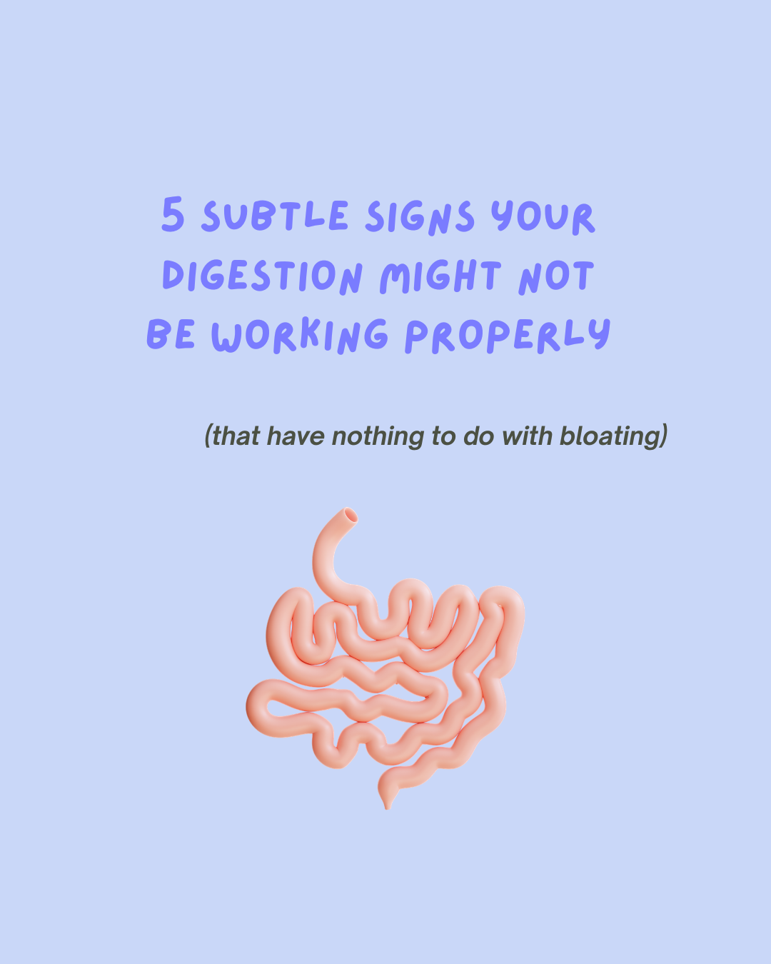 5 subtle signs your digestion might not be working properly with a smaller text below saying (that have nothing to do with bloating)