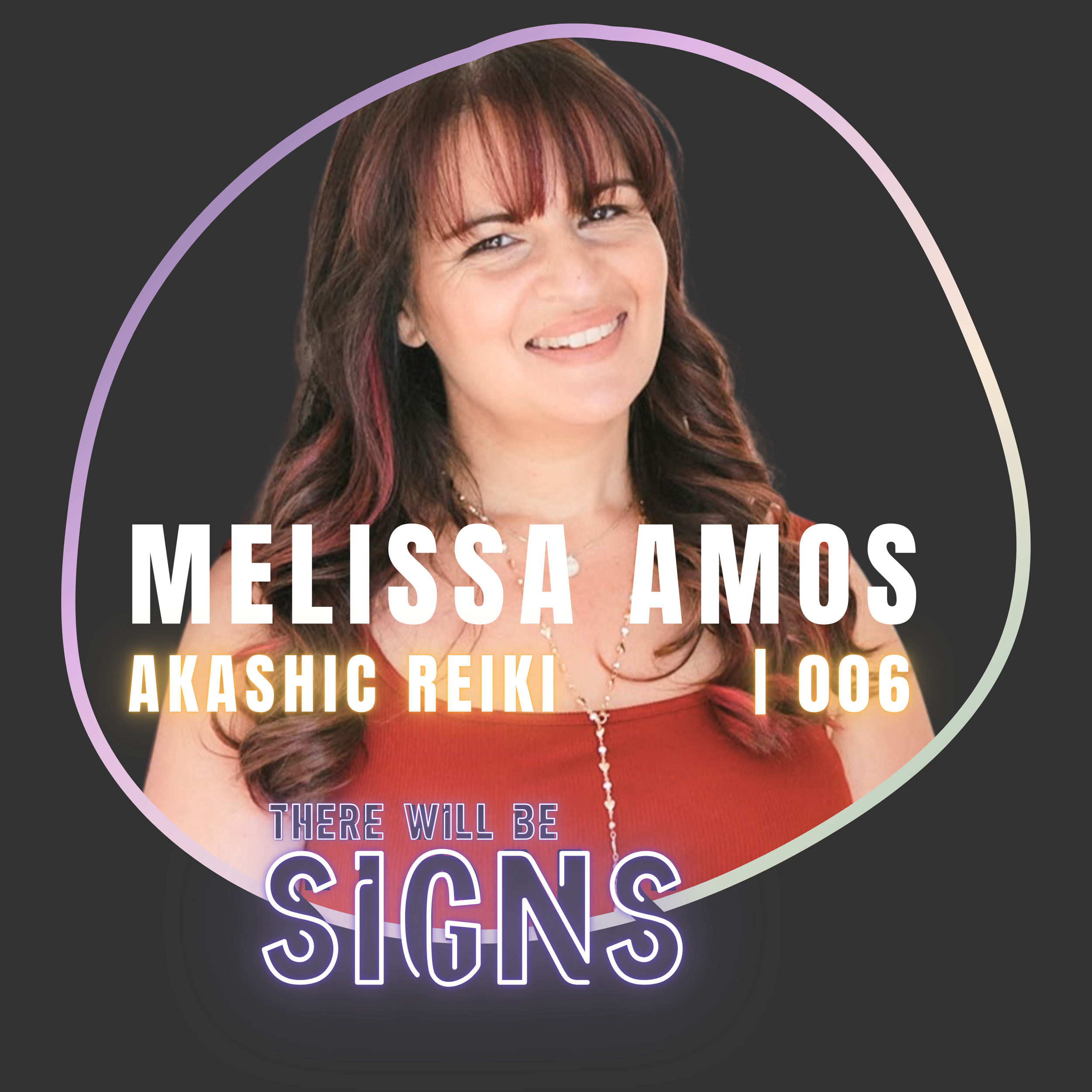 Ep. 006: Melissa Amos | Why Everything is a Sign | Akashic Reiki