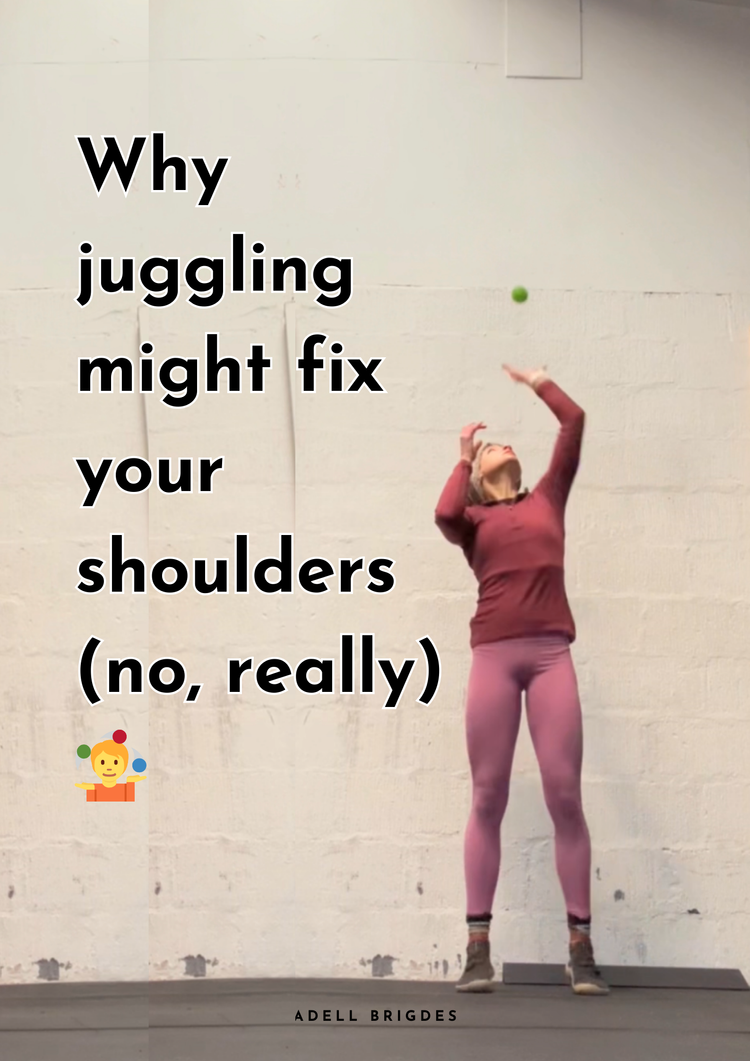 Why juggling might fix your shoulders (no, really) 🤹