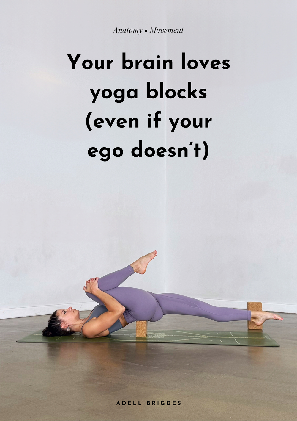 Your brain loves yoga blocks (even if your ego doesn’t)