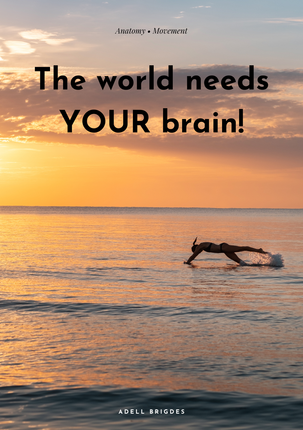 The world NEEDS your brain!
