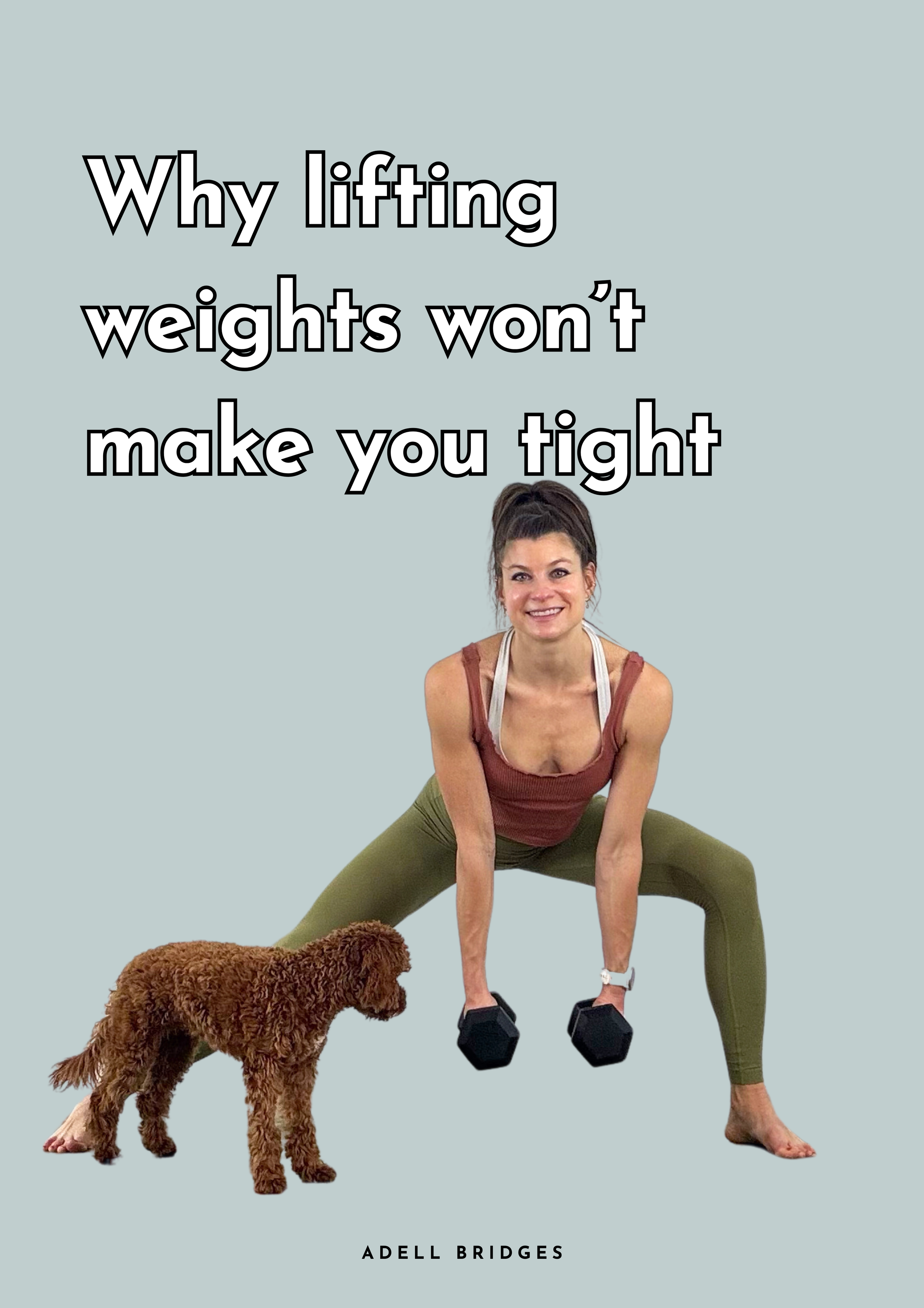 Why lifting weights won’t make you tight