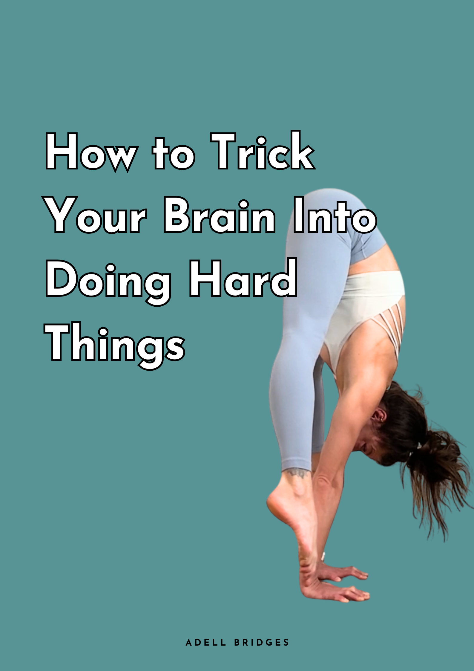 How to Trick Your Brain Into Doing Hard Things