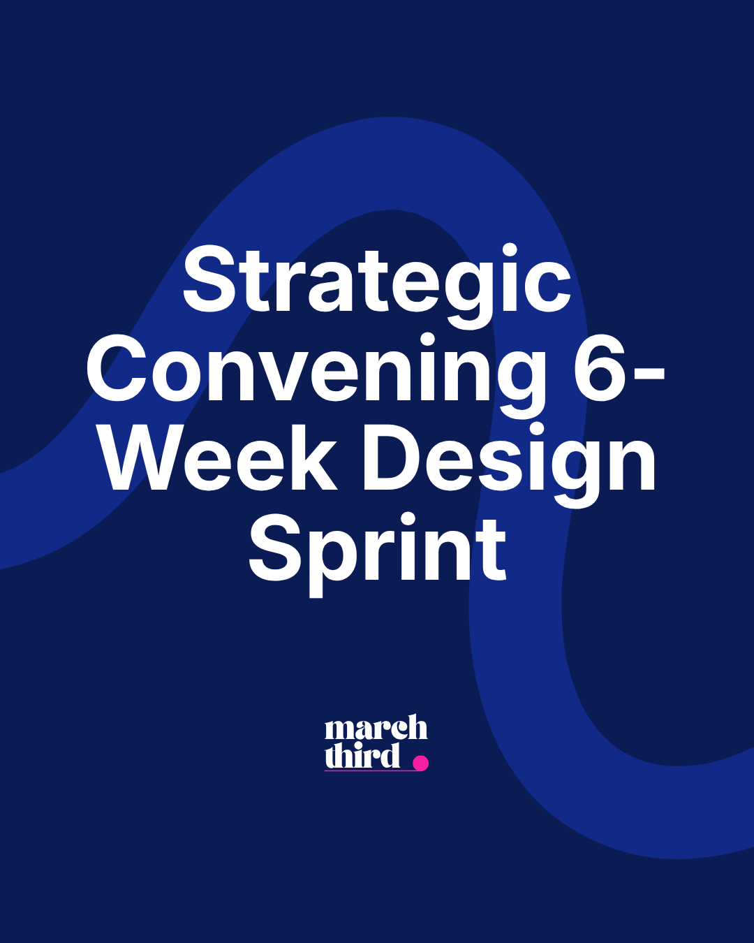 Strategic Convening 6-Week Design Sprint