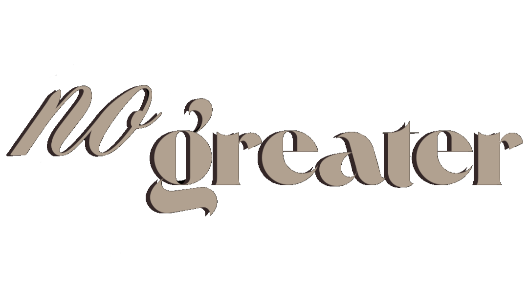 Text graphic "NO GREATER" in stylized font on a blank background — a visual artefact of NOGREATER, the evangelistic arm of vssls worship.