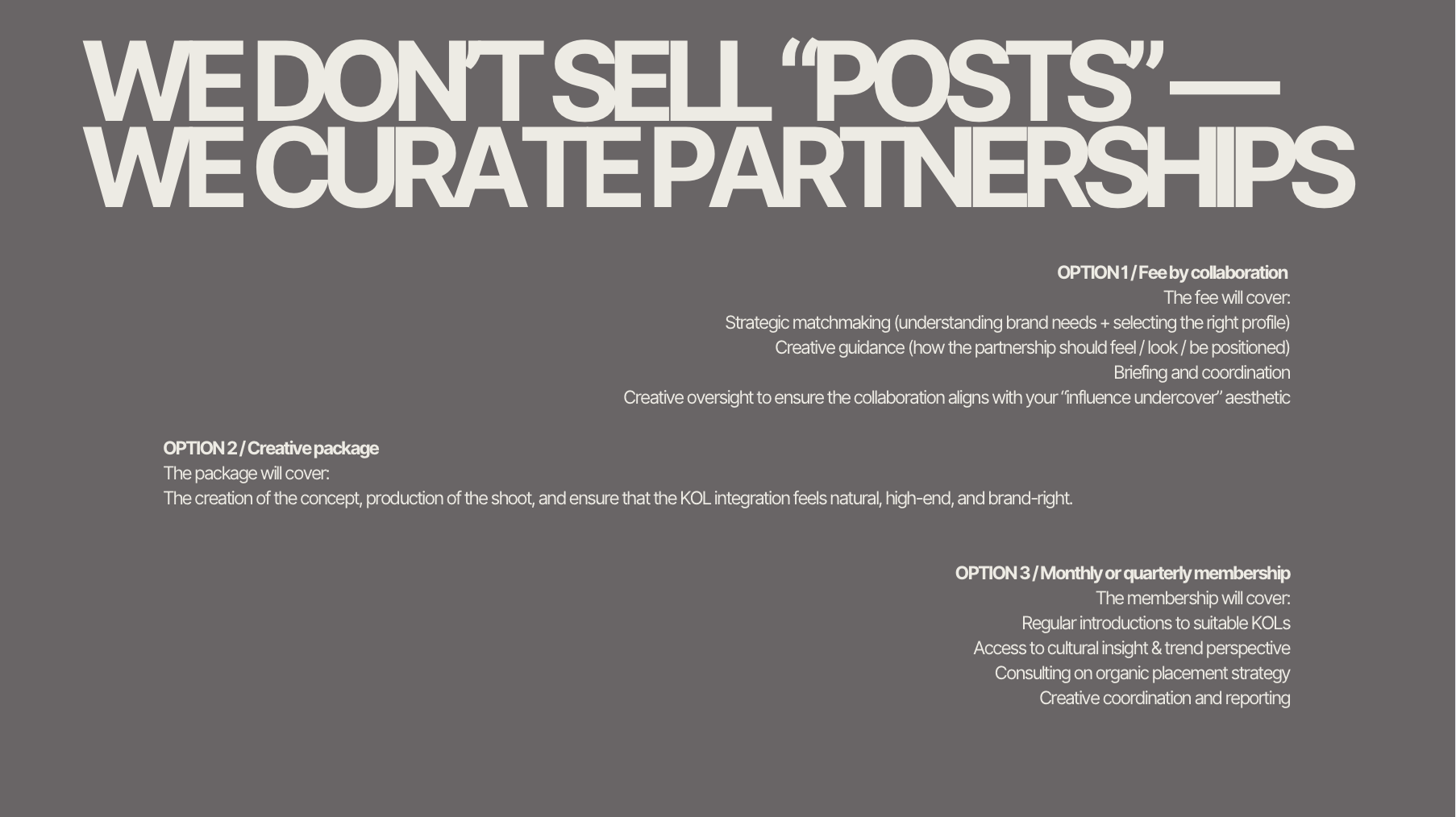 Affiche en gris avec en haut le texte en grand blanc : "We don't sell 'posts' — we curate partnerships". Sur la droite, plusieurs options détaillées en blanc, décrivant des services liés à la collaboration, la création de contenu, et l'abonnement mensuel ou trimestriel.