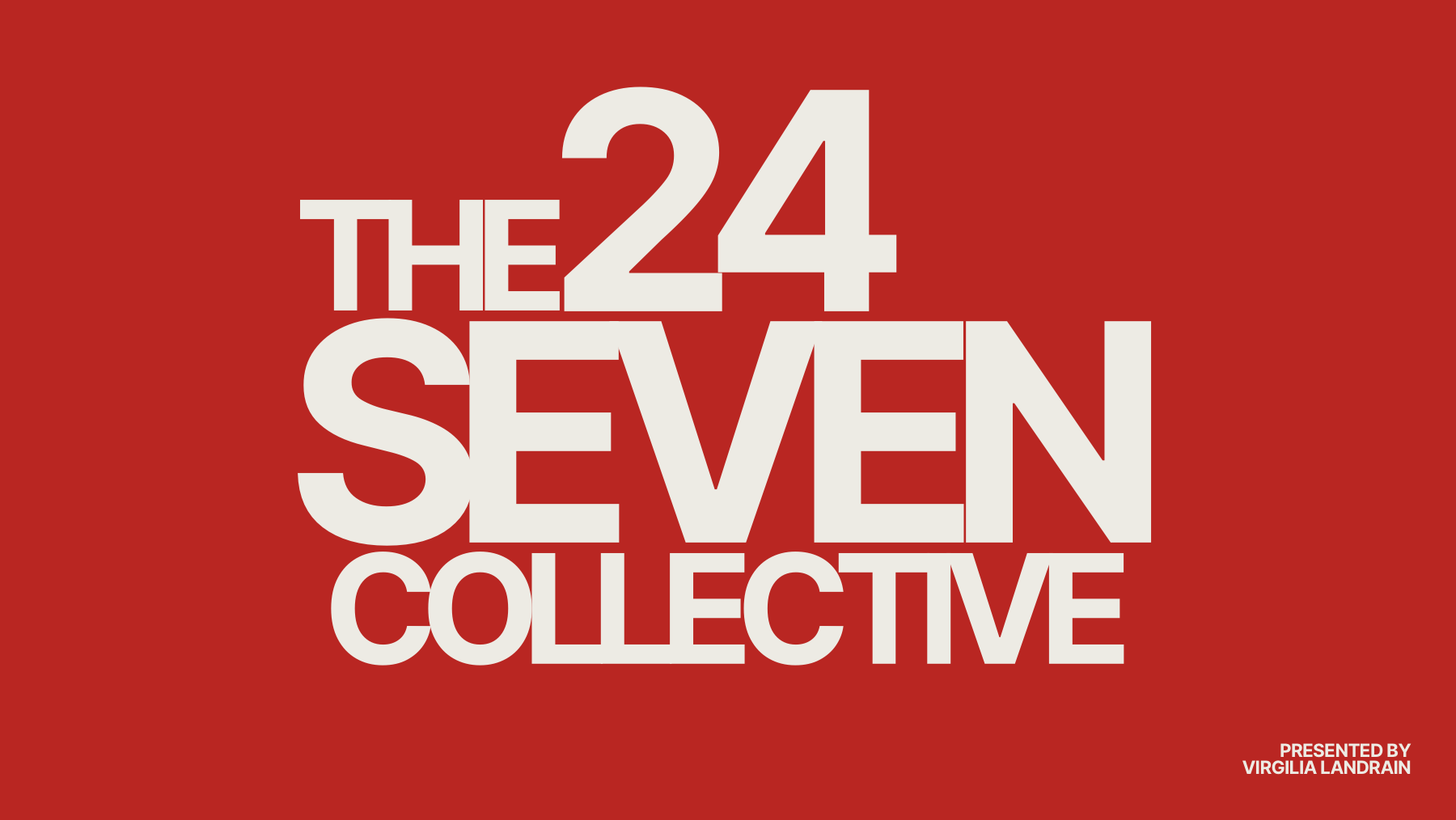 Logo rouge avec texte blanc indiquant "The 24 Seven Collective" et en bas à droite, "Presented by Virginia Landrain".