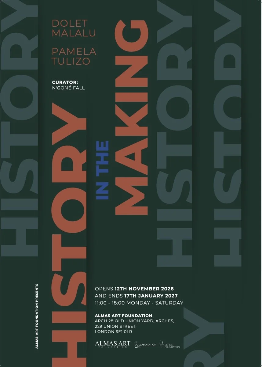 Poster advertising the exhibition 'History in the Making' featuring artists Dolet Malalu and Pamela Tulizo, curated by N'Gone Fall, opening November 12, 2026, at Almas Art Foundation in London, running until January 17, 2027, open Monday to Saturday 11 am to 6 pm.