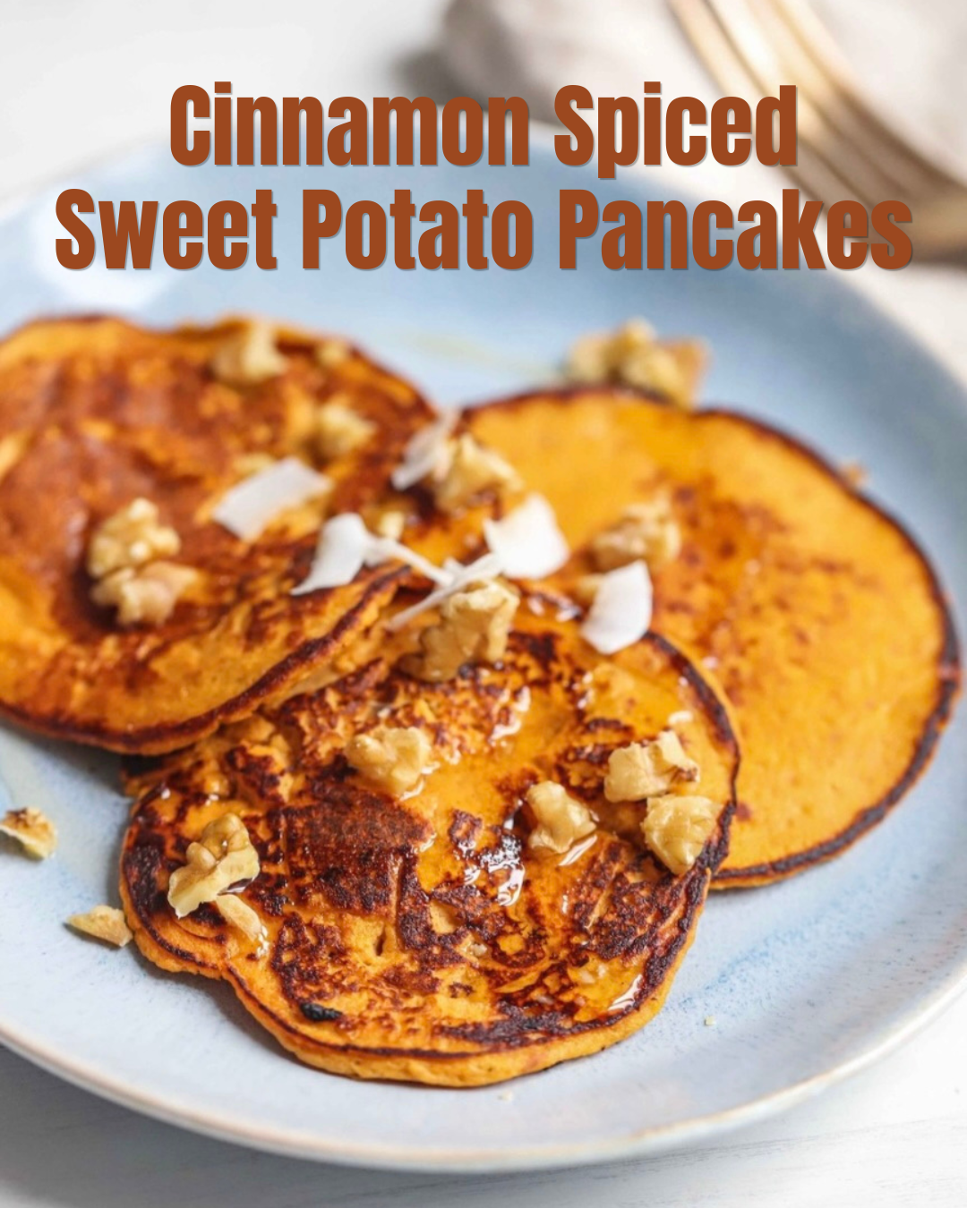 Cinnamon SpicedSweet Potato Pancakes