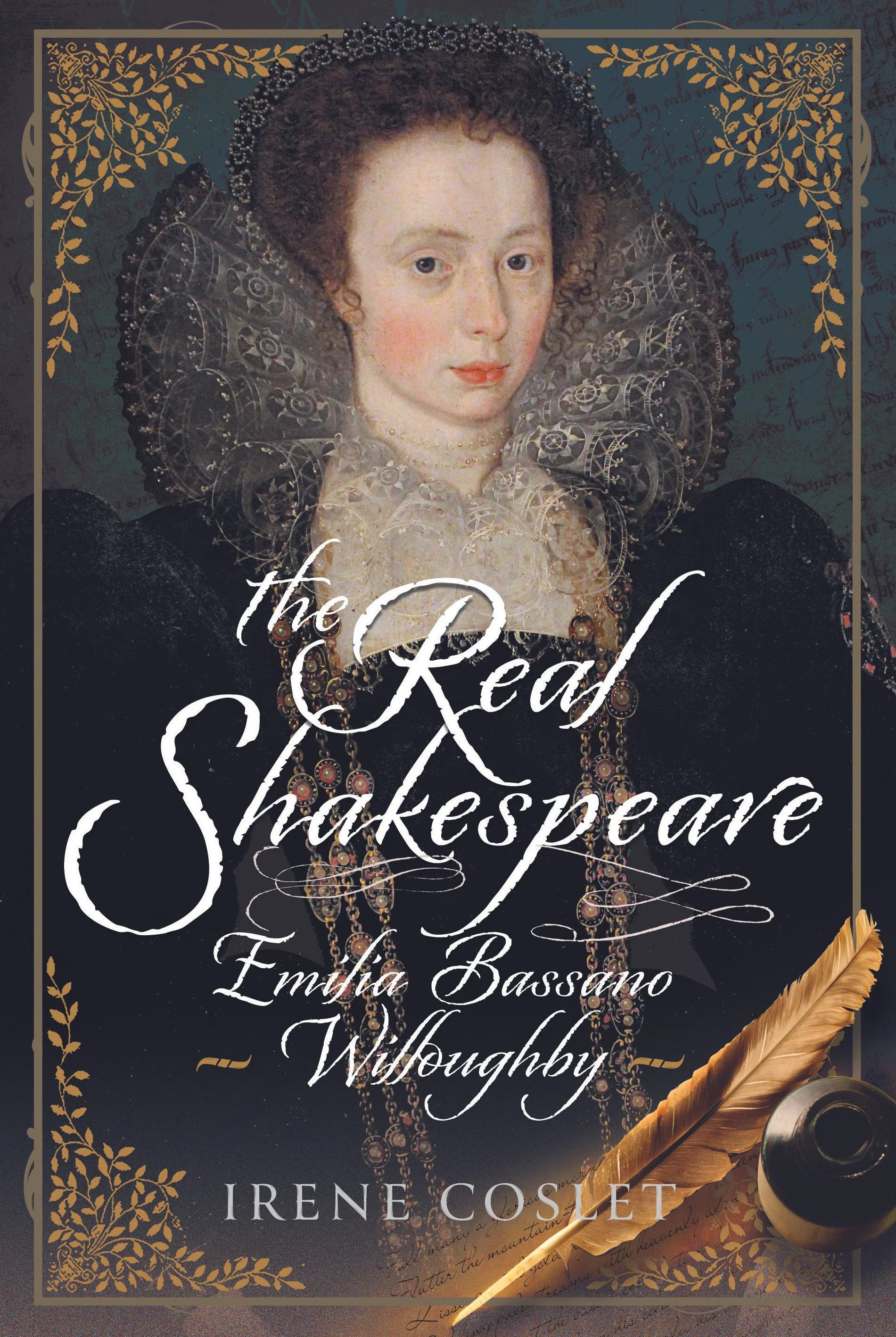Book cover titled 'The Real Shakespeare' by Irene Coslet featuring a portrait of a woman in Elizabethan attire with jewelry and lace, and a decorative quill and inkpot at the bottom right corner.