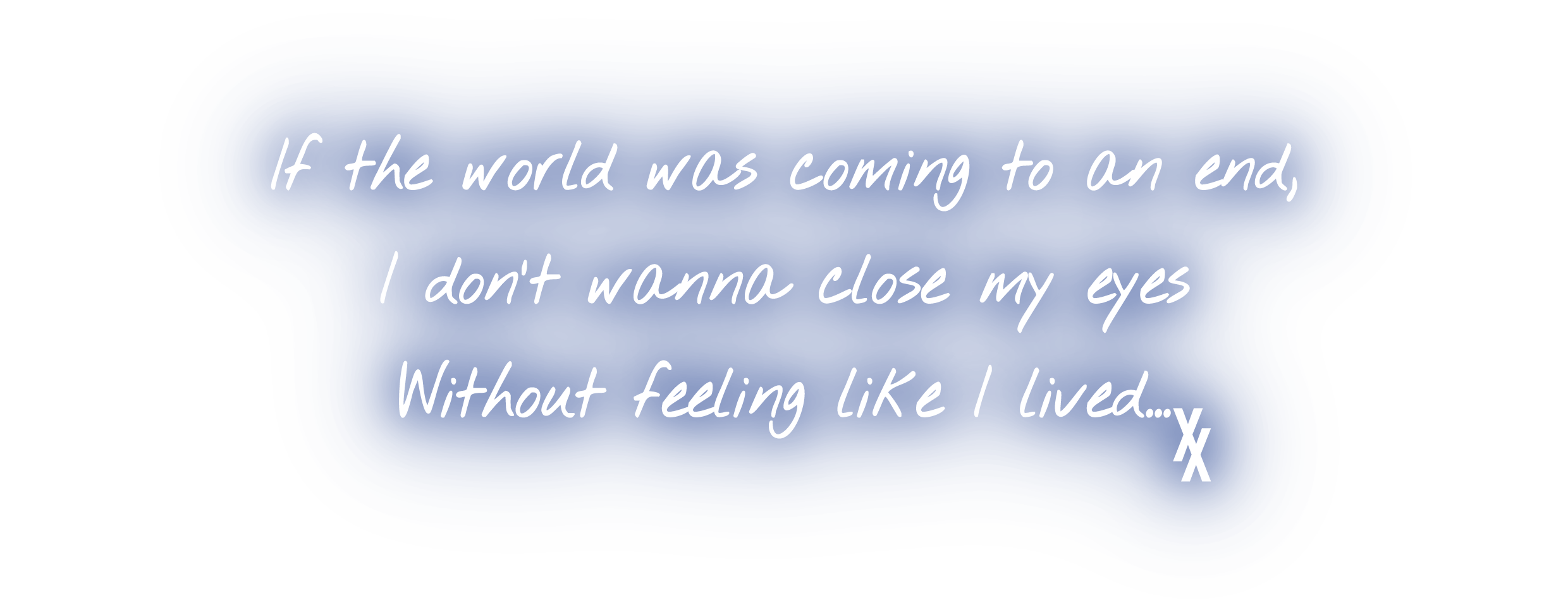 A quote in white cursive text reads, 'If the world was coming to an end, I don't wanna close my eyes without feeling like I lived...XX' overlaying an image of Max jumping on a dark blue background.