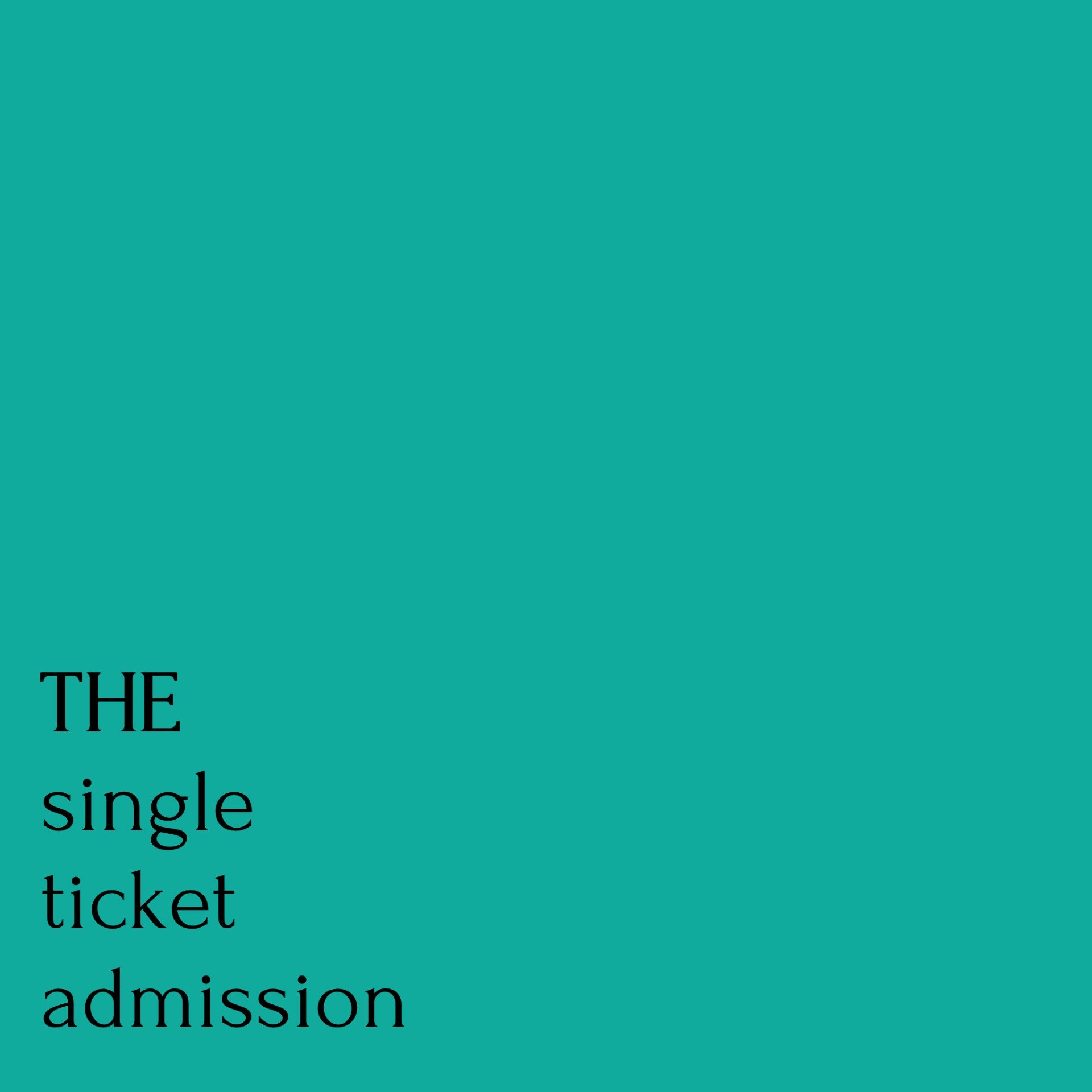 SINGLE admission ticket