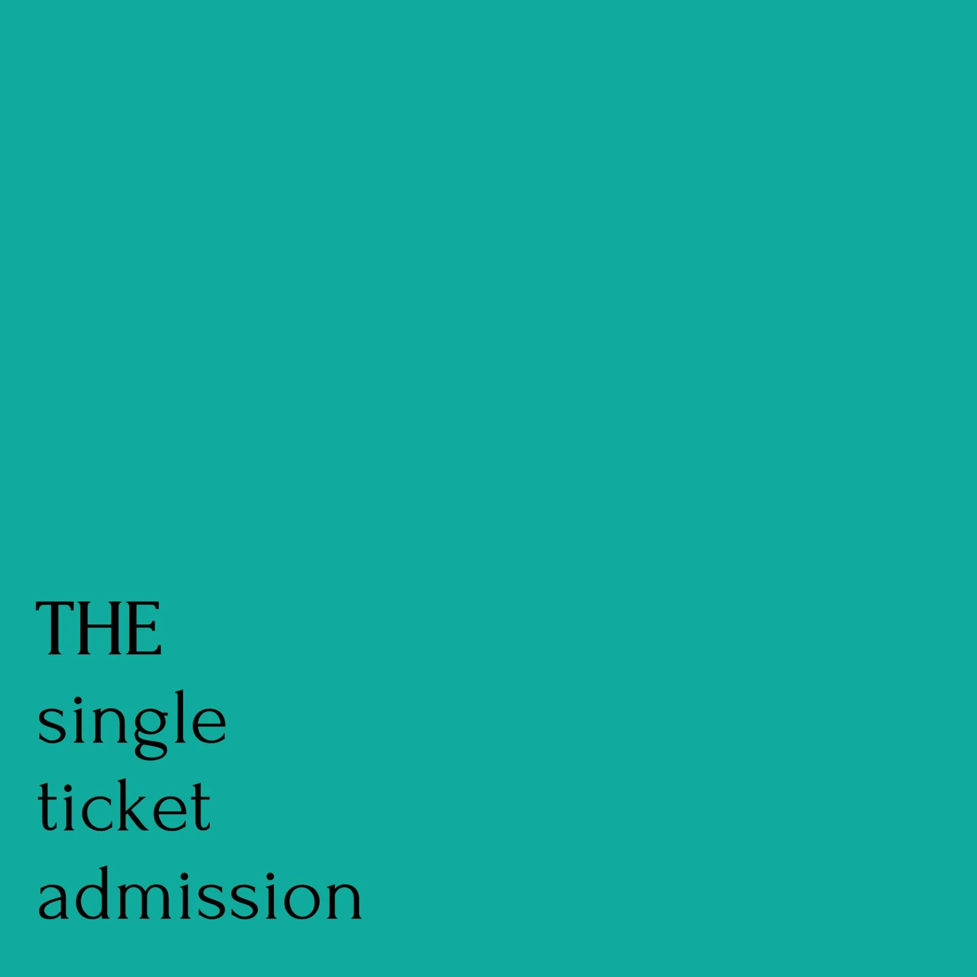 SINGLE admission ticket
