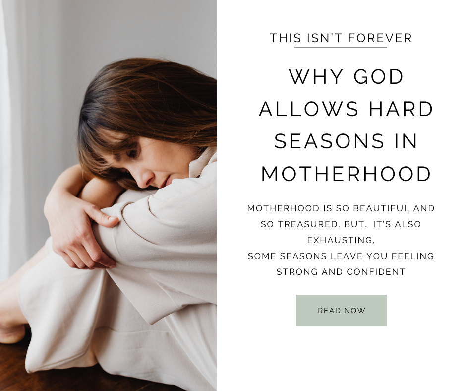 Why God Allows Hard Seasons in Motherhood