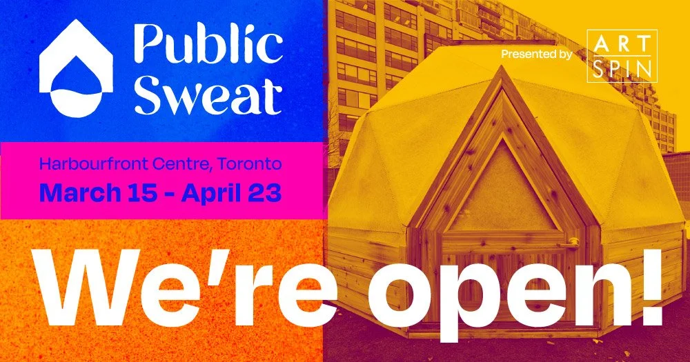 A promotional poster for a public art exhibit titled 'Public Sweat' at Harbourfront Centre in Toronto, running from March 15 to April 23. The poster features a large wooden geodesic dome structure and colorful backgrounds with text indicating the eve