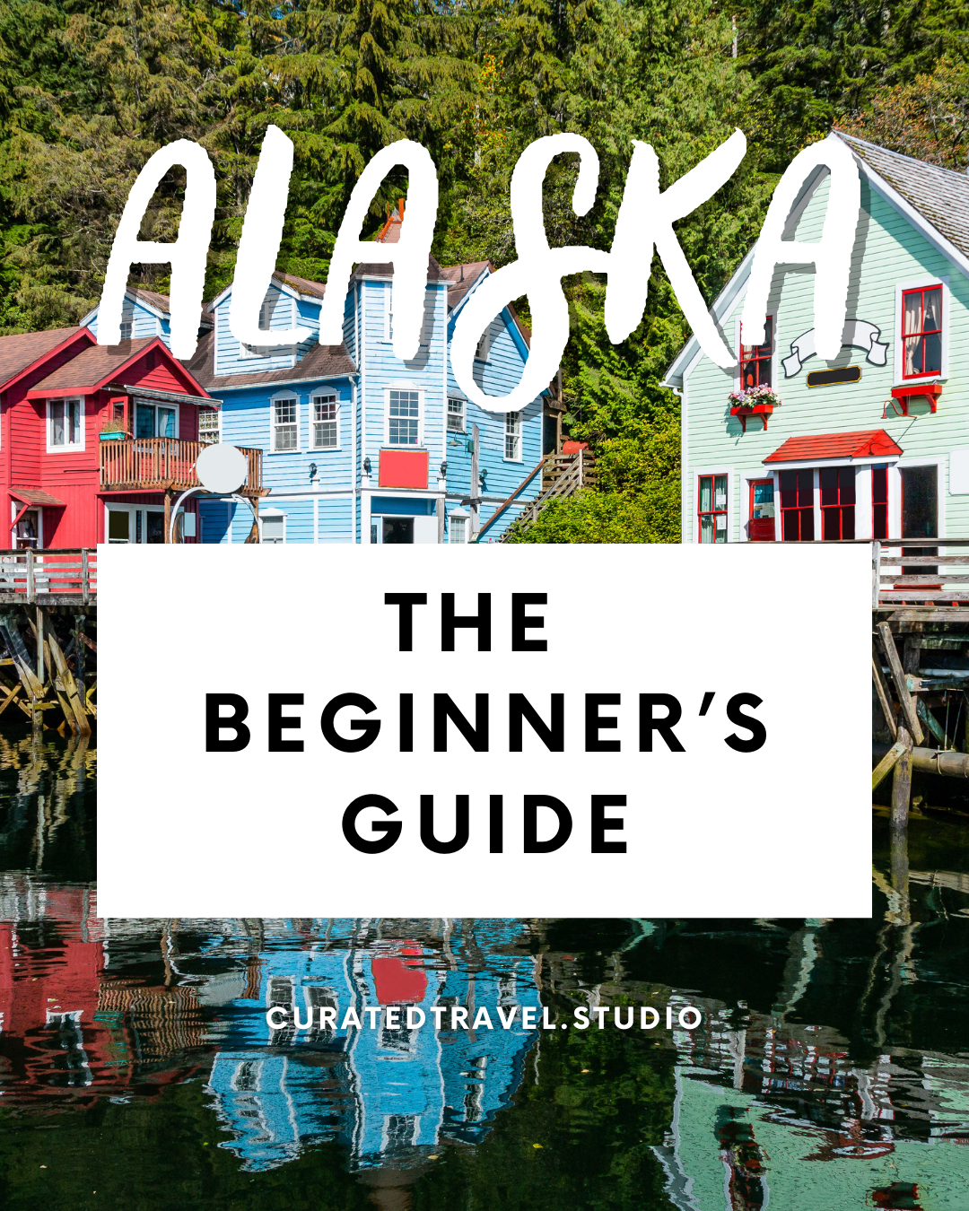Alaska: The Beginner’s Guide