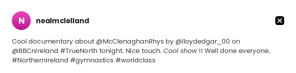 Cool documentary about @McClenaghanRhys by@lloydedgar_00 on @BBCnireland #TrueNorth tonight. Nice touch. Cool show !! Well done everyone. #NorthernIreland #gymnastics #worldclass @nealmclelland on X