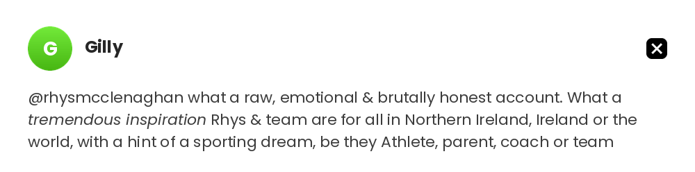@rhysmcclenaghan what a raw, emotional & brutally honest account. What a tremendous inspiration Rhys & team are for all in Northern Ireland, Ireland or the world, with a hint of a sporting dream, be they Athlete, parent, coach or team  Gilly on X