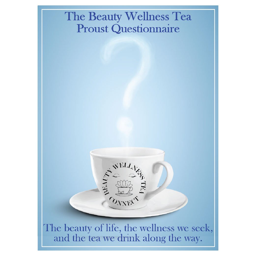 Introducing The Beauty Wellness Tea Proust Questionnaire