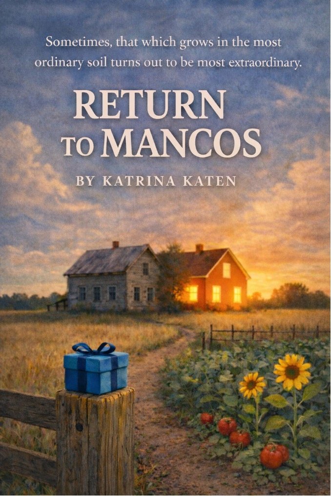 Book cover for 'Return to Mancos' by Katrina Katen, featuring a sunset over a rural farm with a small house, a blue gift box with a ribbon on a fence post, sunflowers, and tomatoes in a garden.