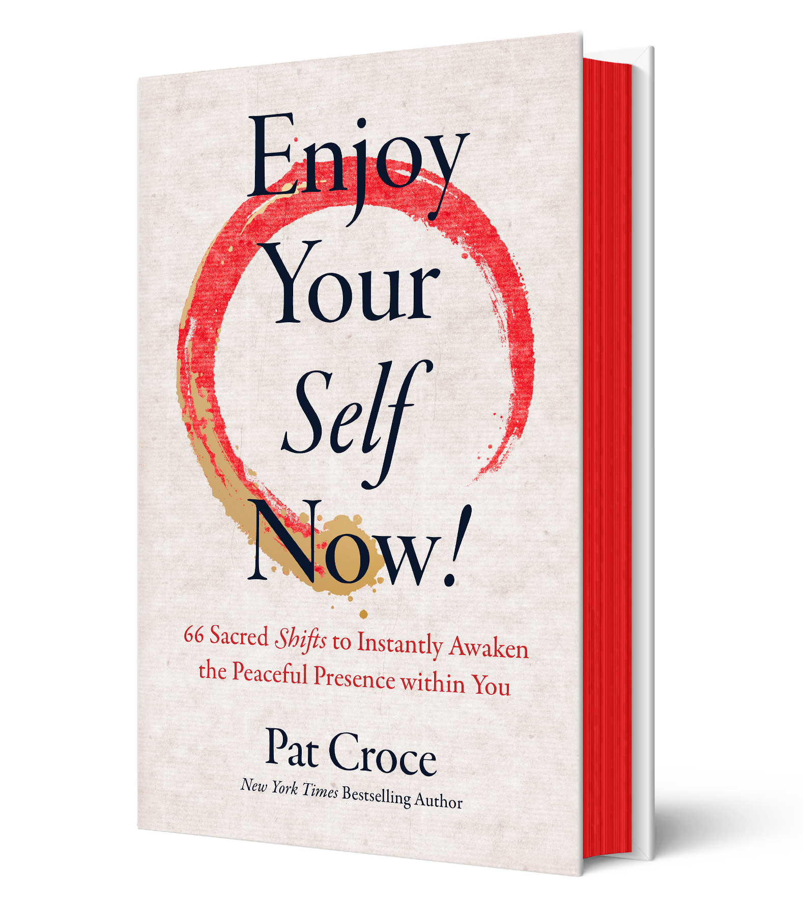 Book cover of 'Enjoy Your Self Now!' by Pat Croce, with the subtitle '66 Sacred Shifts to Instantly Awaken the Peaceful Presence within You'.