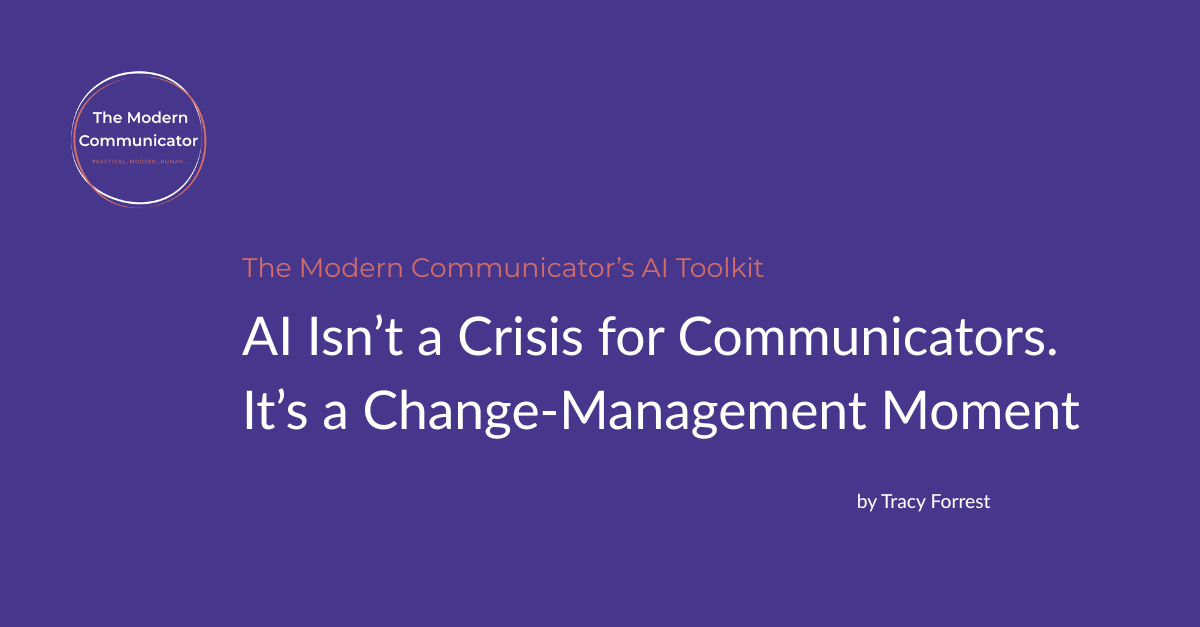 Career Clarity: AI Isn’t a Crisis for Communicators. It’s a Change‑Management Moment.