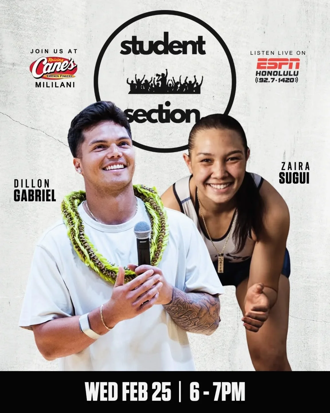 The Student Section LIVE TOMORROW! 

Join us Wednesday, Feb. 25 | 6&ndash;7 PM HST at Raising Cane&rsquo;s Mililani with special guests Dillon Gabriel and Zaira Sugui (Moanalua wrestling &amp; flag football). 🏈🤼&zwj;♀️

Can&rsquo;t make it? Listen 