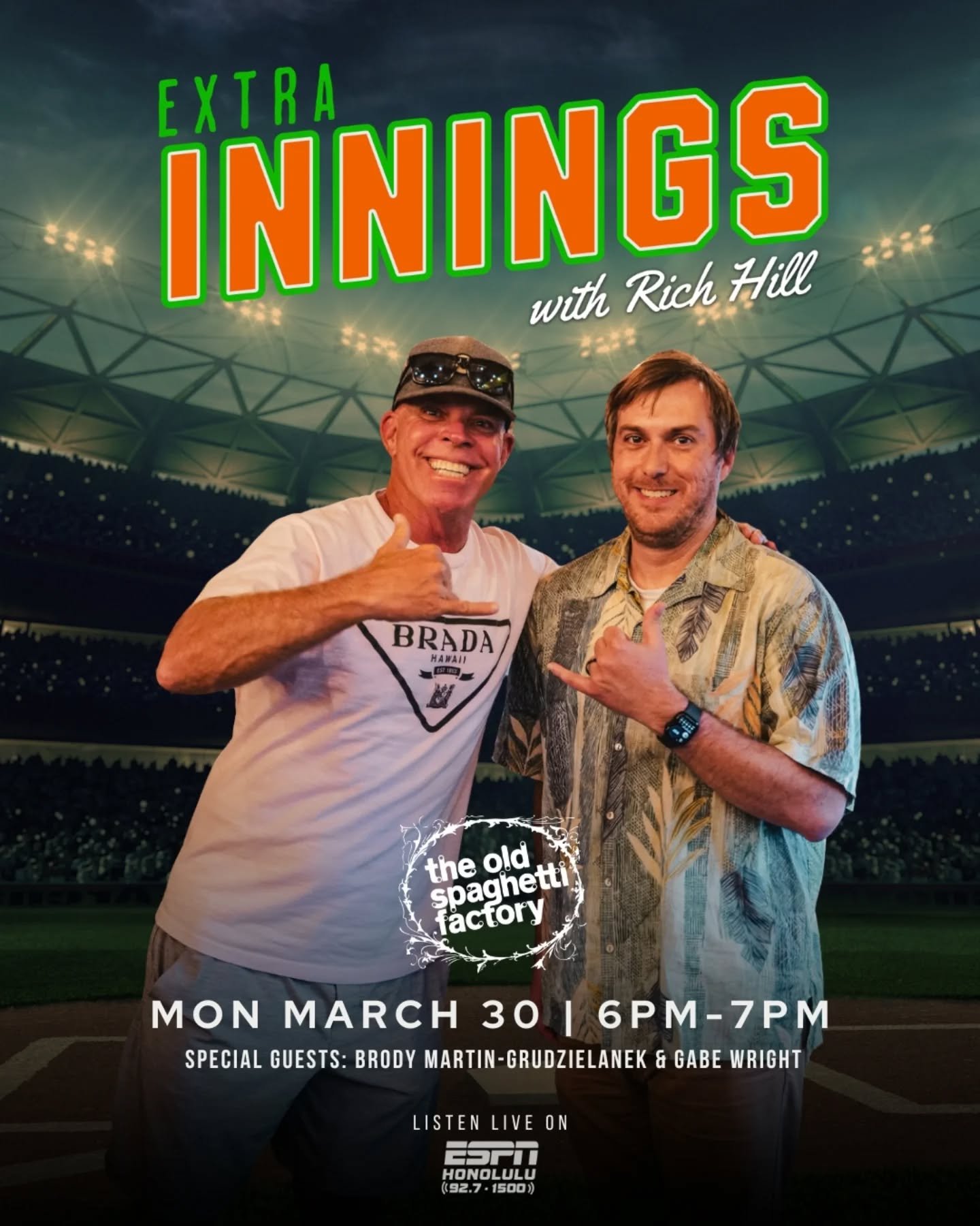 ⚾️ Extra Innings TONIGHT ⚾️

Rich Hill + Brody Martin-Grudzielanek &amp; Gabe Wright

🍝 Get there early from 3-6pm for the Pacheco &amp; Hart Show!

🕕 6&ndash;7 PM 
📍 Old Spaghetti Factory
📻 ESPN Honolulu 92.7 FM / 1500 AM