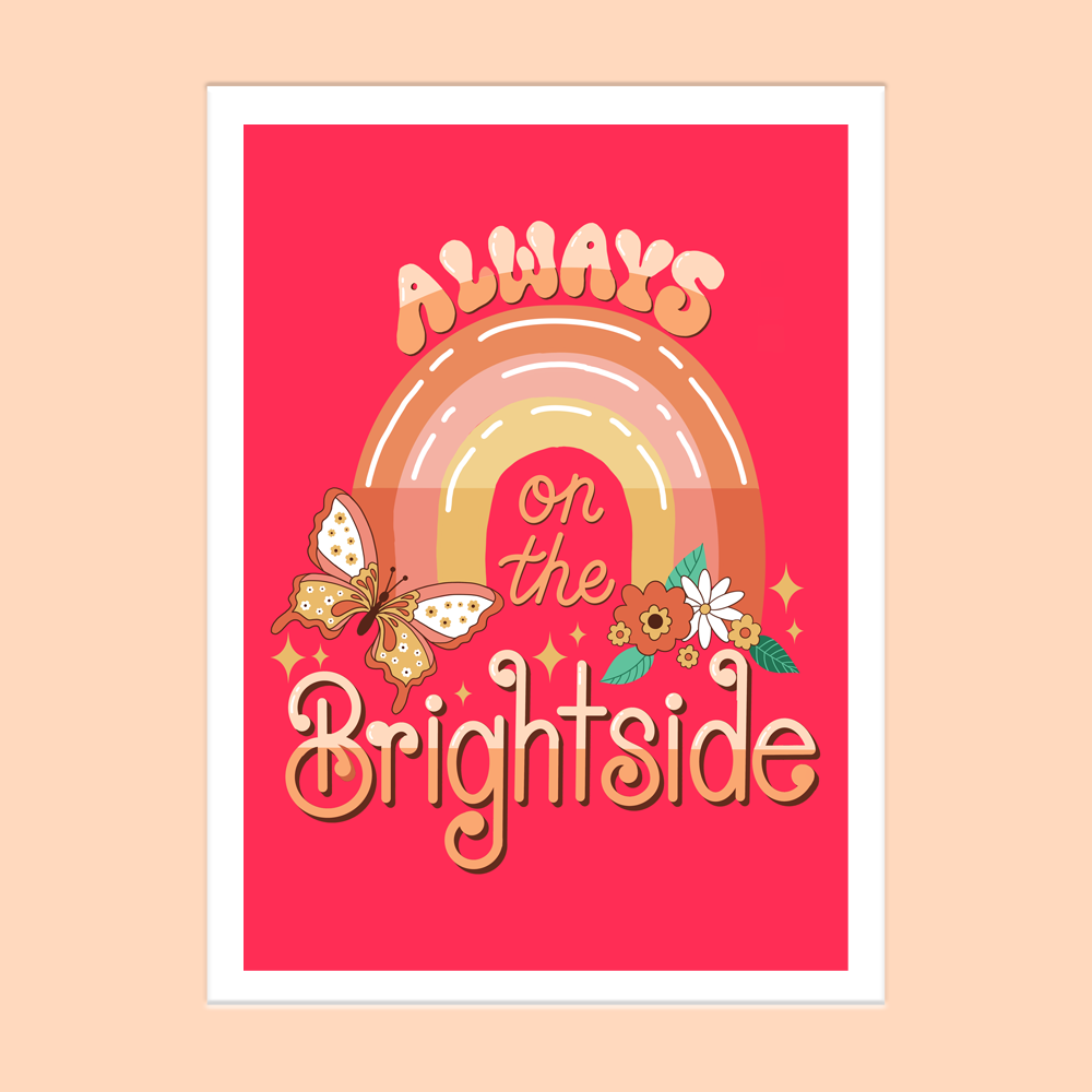 5 x 7 Always on The Brightside Print
