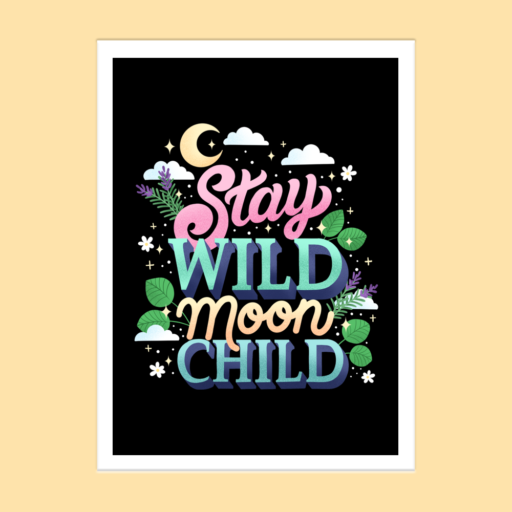 5 x 7 Stay Wild Moon Child Print