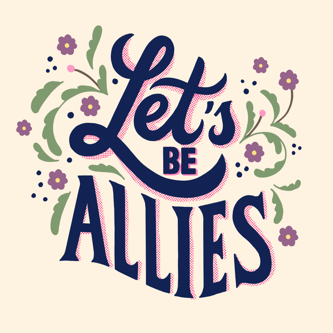 Let's Be Allies Hand Lettering Piece