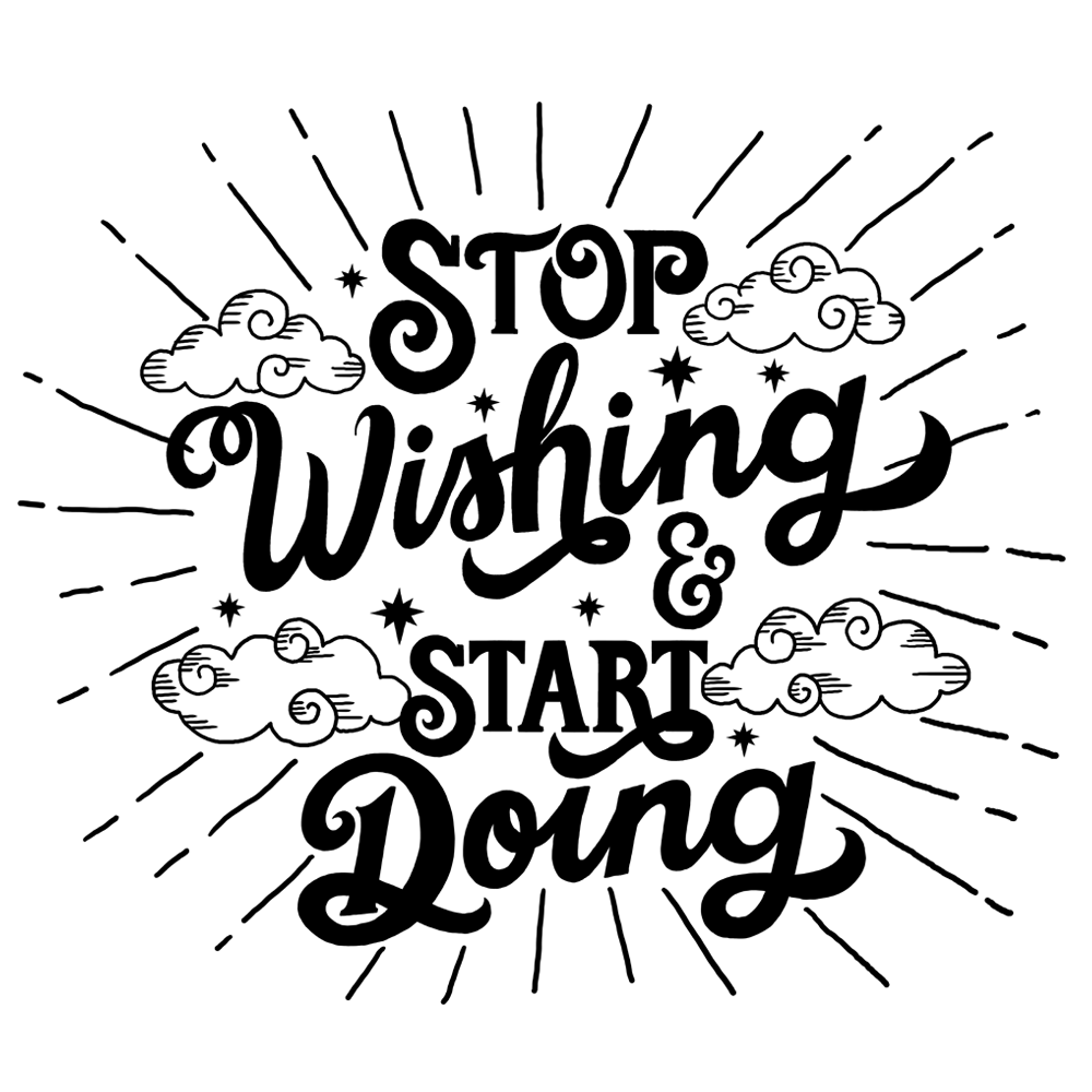 Stop Wishing and Start Doing dONE.png