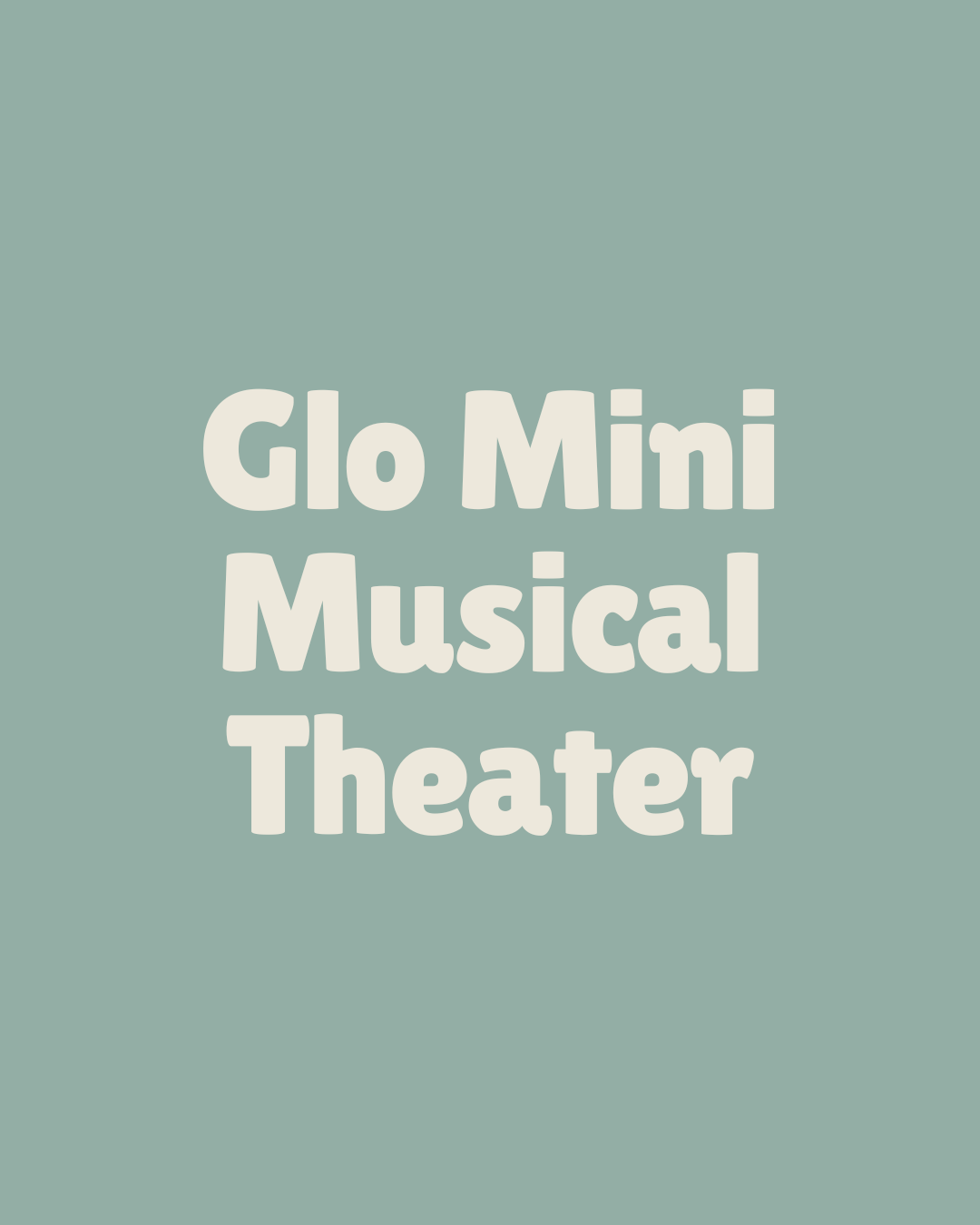 Poster for Glo Mini Musical Theater with pastel green background and white text.