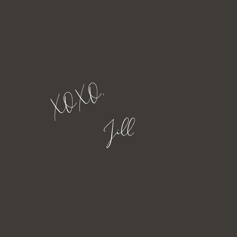 Black background with white handwritten text saying 'xoxo, Jill'.