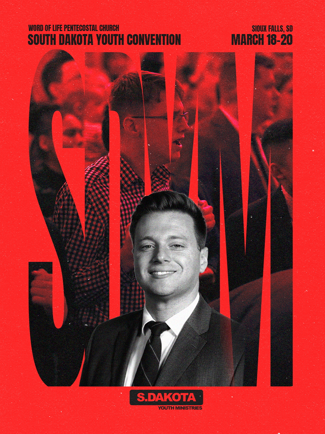 Event poster for Word of Life Pentecostal Church South Dakota Youth Convention in Sioux Falls, SD, March 18-20, featuring a background of young people and a prominent black-and-white portrait of a smiling young man in a suit.