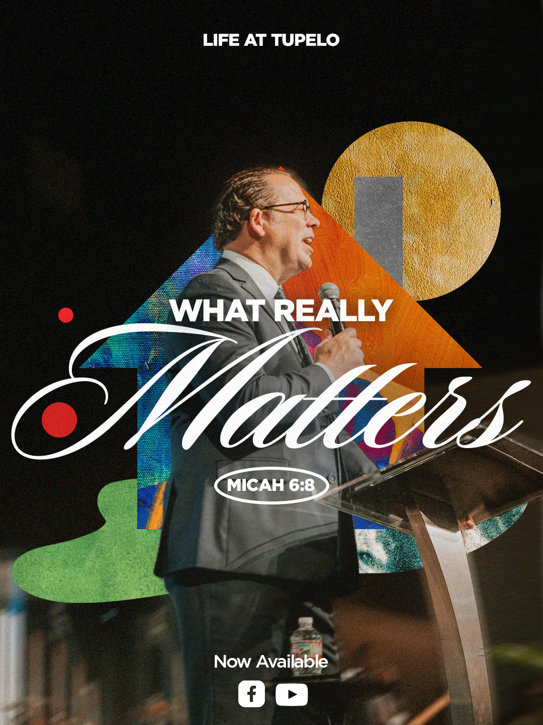 A man in a suit speaking into a microphone at a podium with the title 'Life at Tupelo: What Really Matters' and a Bible verse 'Micah 6:8.' The background features colorful abstract shapes and a dark setting.