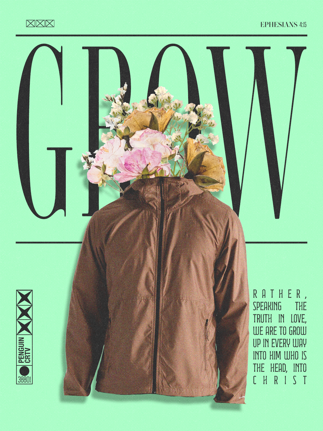 Abstract artwork with a green background features a jacket with a floral head replacing a person's head. Large black text reads 'GROW'. Smaller text includes a Bible verse from Ephesians 4:15 and a quote about love and growth in Christ.