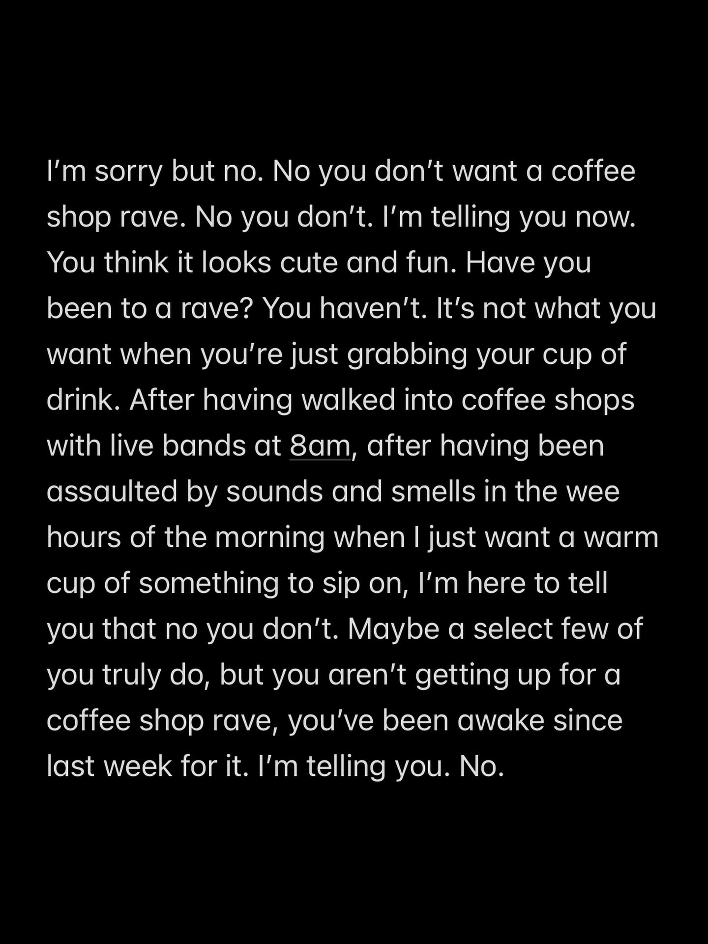 Found this in my drafts and it made me laugh so hard

The result of going to get a coffee at 8am and they literally had a band playing. The coffee shop was under apartments, too😭 

A uniquely Denver experience to me 

&mdash;

#poem #coffeerave #cof