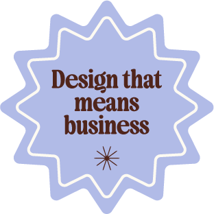 A badge with a star-shaped border featuring the text 'Design that means business' and a small decorative symbol below.