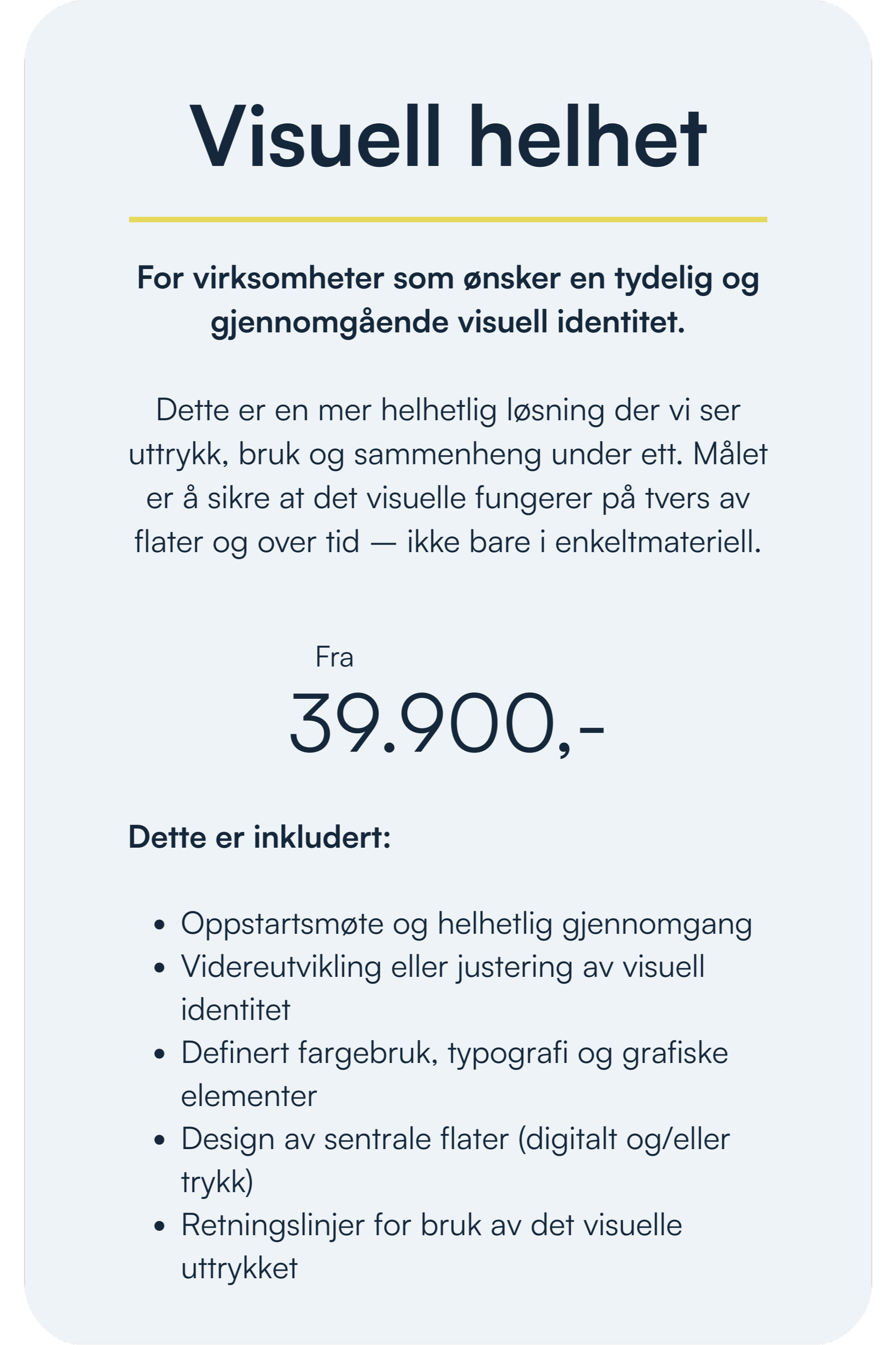 Informasjonsplakat om visuell helhet for virksomheter som ønsker tydelig visuell identitet, med pris fra 39.900 kroner og inkluderte tjenester som oppstartsmøte, utvikling av visuell identitet, design av flater, og retningslinjer.