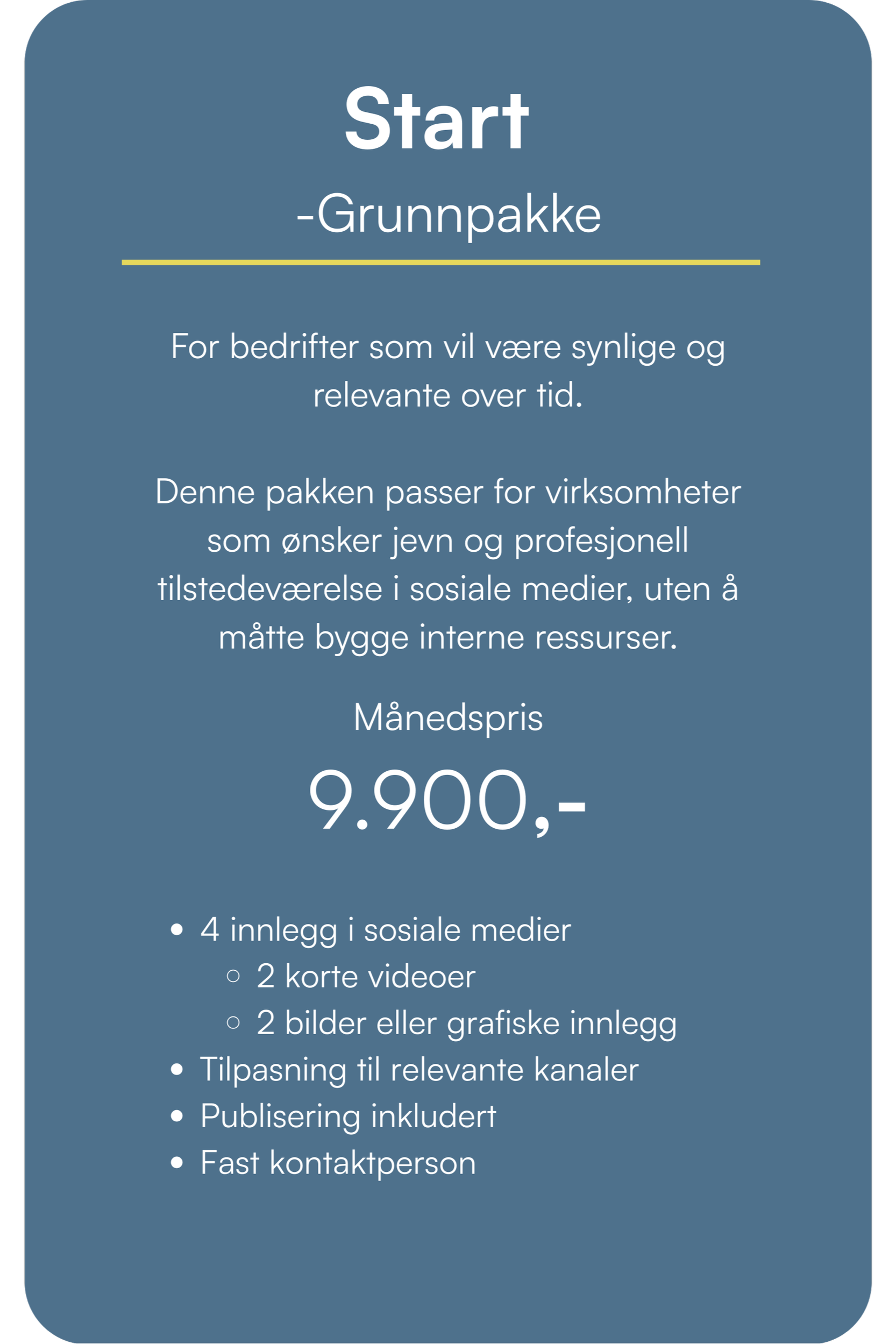 Informasjon om en bedrifts sosial mediepakke med startpris på 9.900 kroner per måned, inkludert innlegg, videoer, grafikk og tilpasning til relevante kanaler.