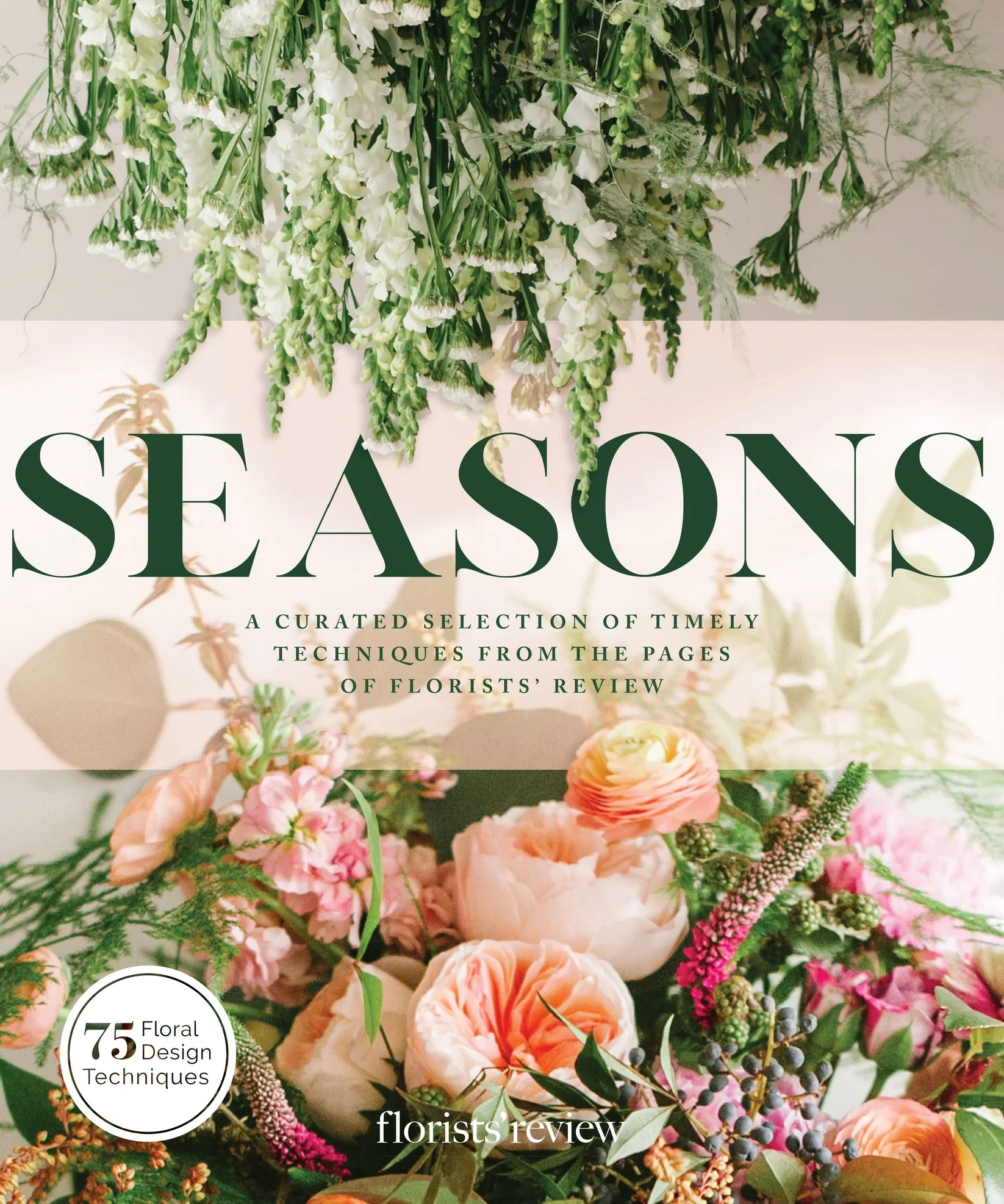 Seasons: A Curated Selection of Timely Techniques from the Pages of Florist's Review