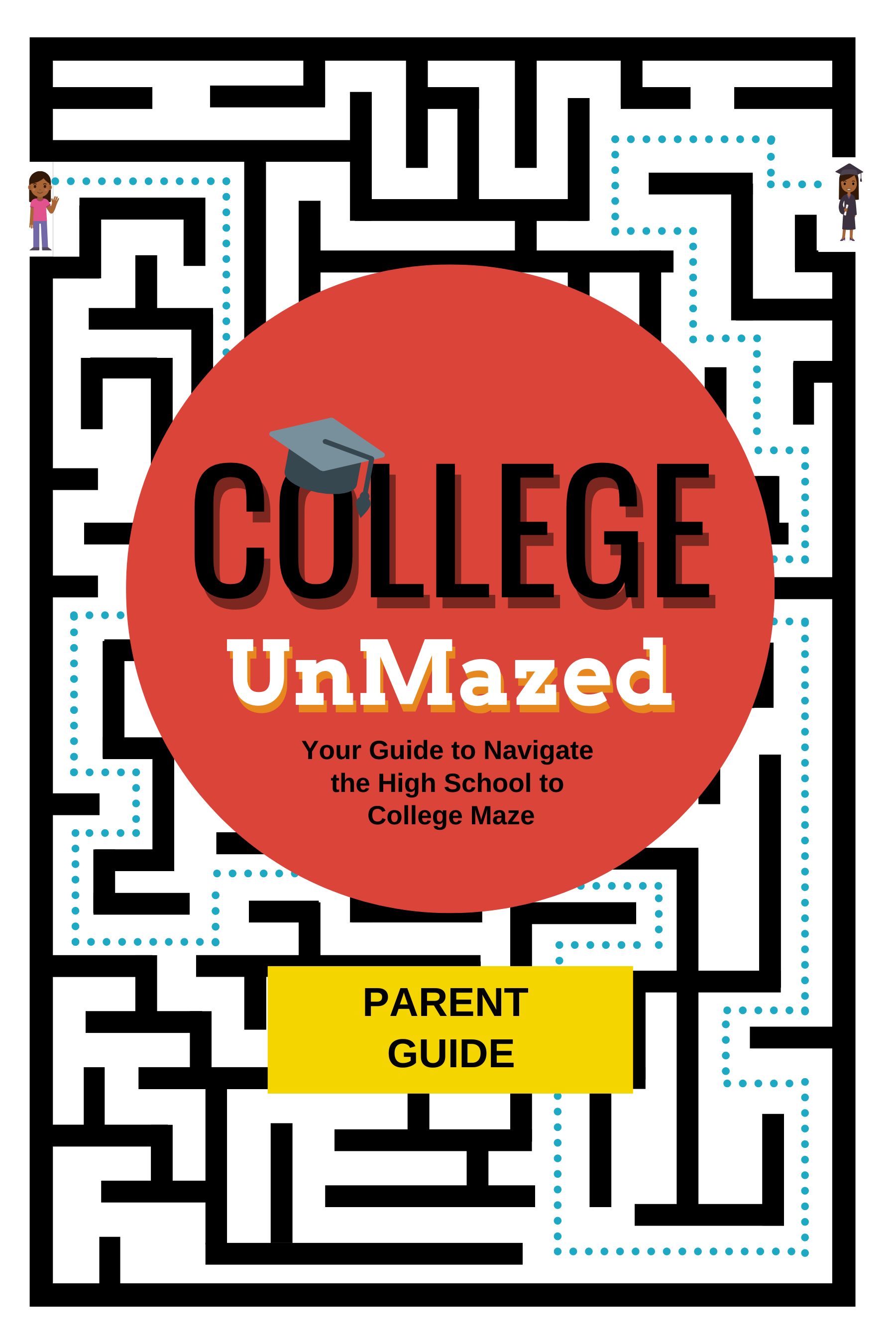 A college-themed maze illustration with a large red circle in the center featuring a graduation cap and the text 'College UnMazed: Your Guide to Navigate the High School to College Maze.' A yellow rectangle at the bottom reads 'Parent Guide.' Two students are on either side of the maze with a dotted path leading through it.