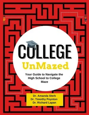 Book cover for 'College UnMazed: Your Guide to Navigate the High School to College Maze' by Dr. Amanda Sterk, Dr. Timothy Poynton, Dr. Richard Lapan featuring a red maze background.