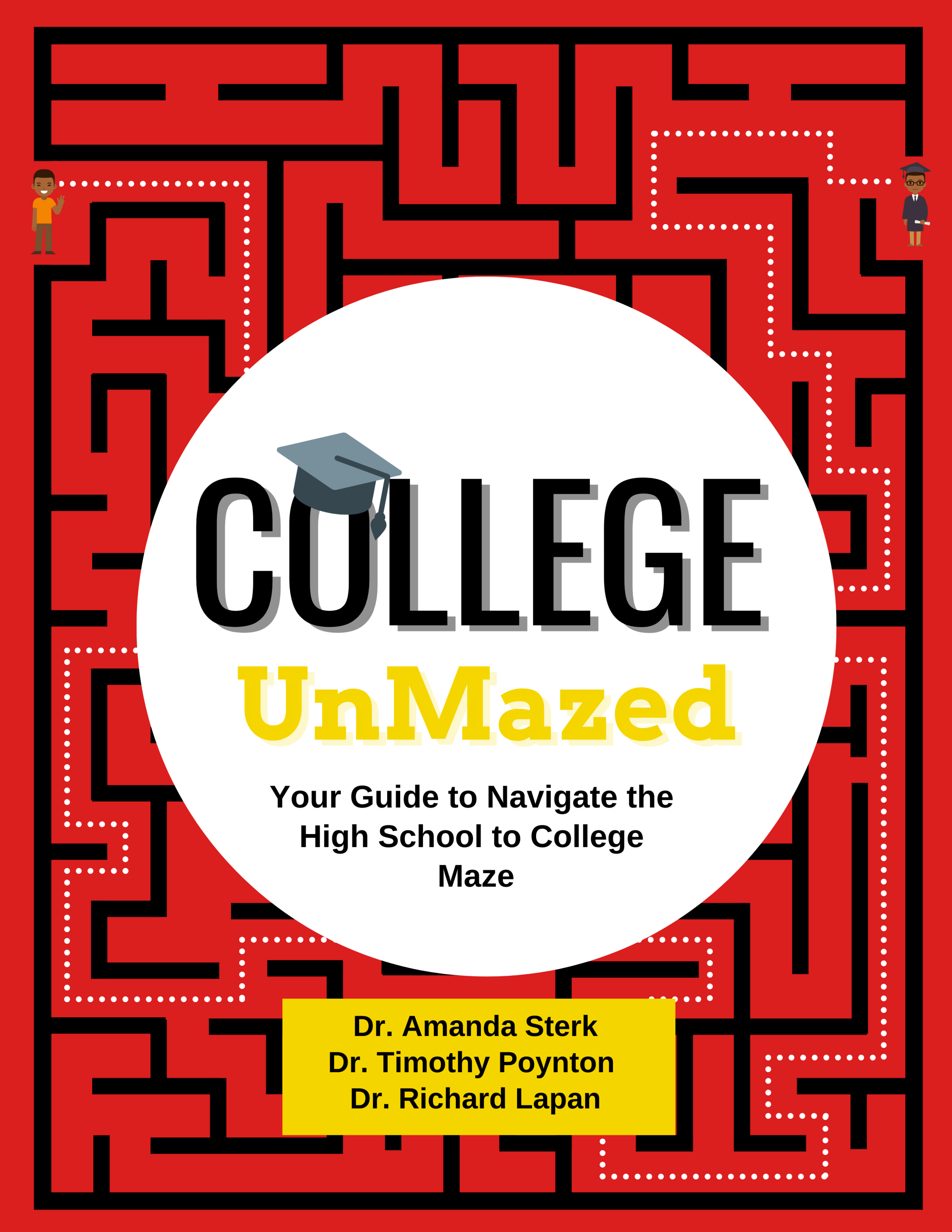 Book cover with title "College UnMazed: Your Guide to Navigate the High School to College Maze" by Dr. Amanda Sterk, Dr. Timothy Poynton, Dr. Richard Lapan. Background features a red maze with dotted lines showing a path from a student to a graduate,